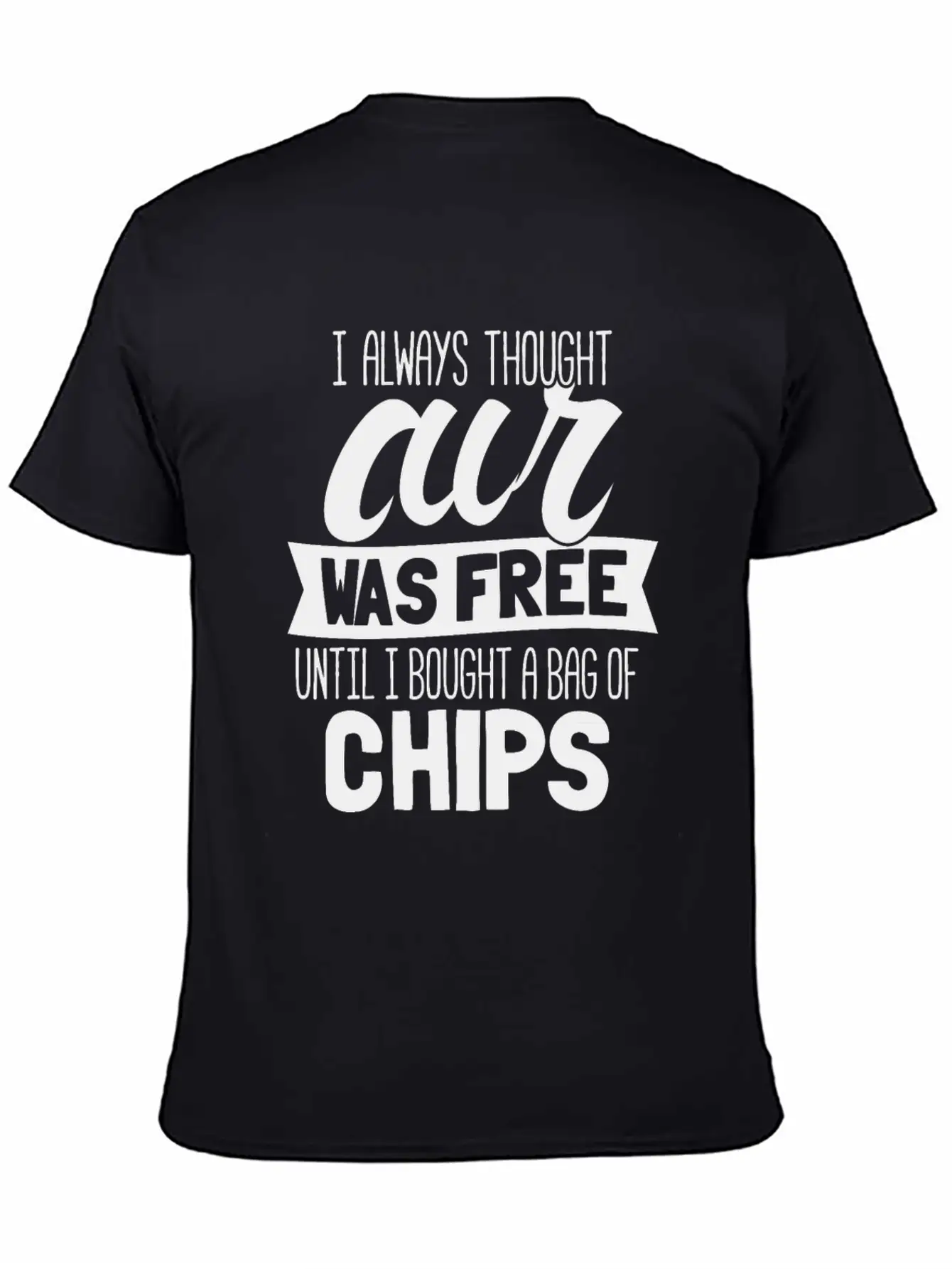 I Always Thought Air Was Free Until I Bought A Bag Breathable Soft Cotton T-Shirt – Timeless Casual Look