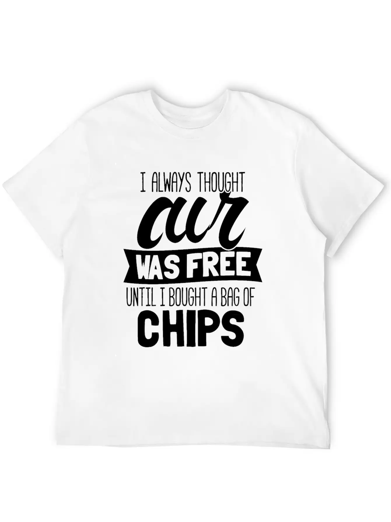 I Always Thought Air Was Free Until I Bought A Bag Breathable Soft Cotton T-Shirt – Timeless Casual Look