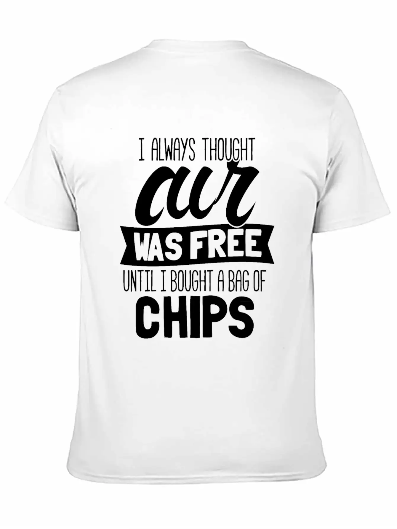 I Always Thought Air Was Free Until I Bought A Bag Breathable Soft Cotton T-Shirt – Timeless Casual Look