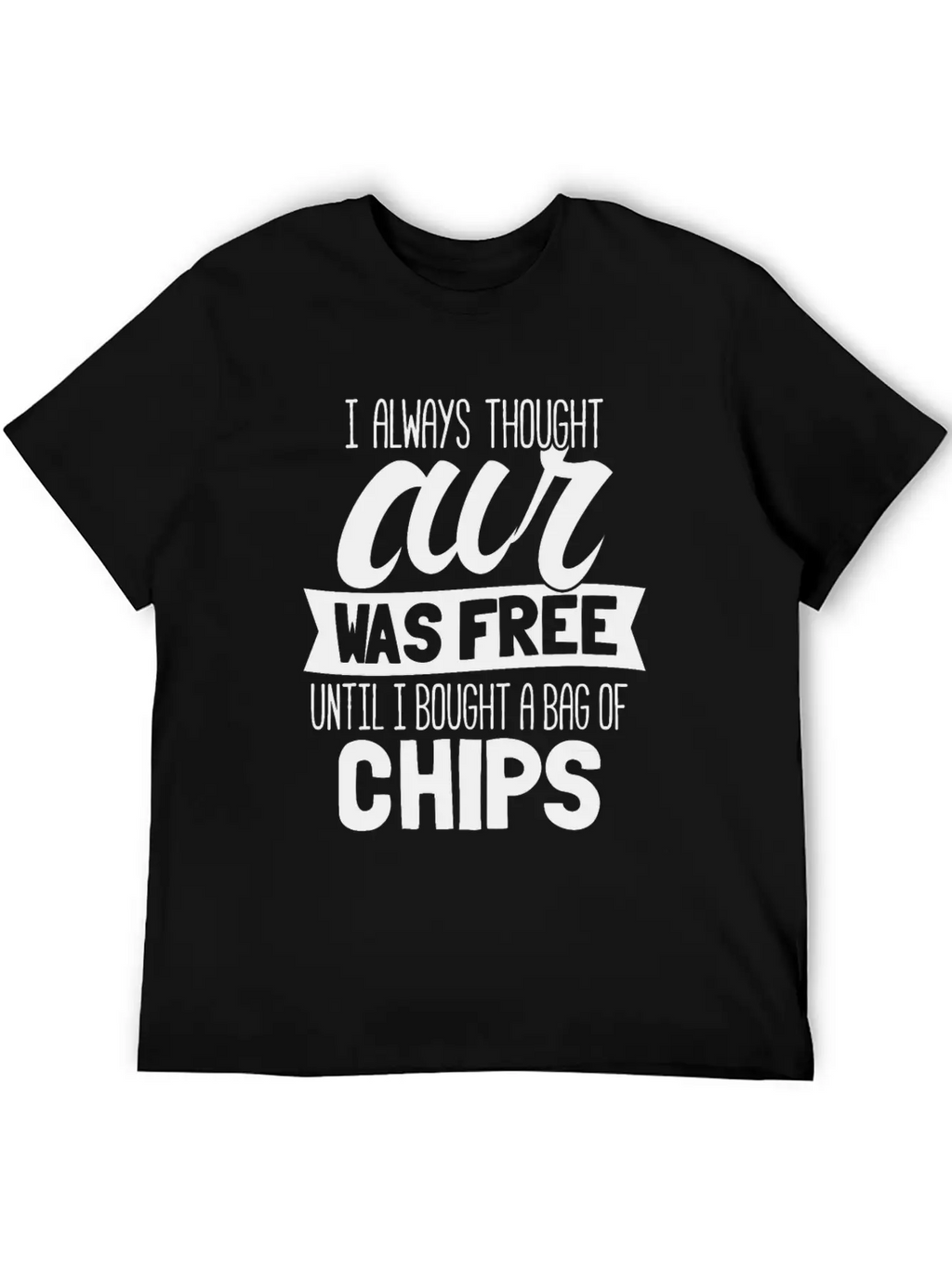I Always Thought Air Was Free Until I Bought A Bag Breathable Soft Cotton T-Shirt – Timeless Casual Look