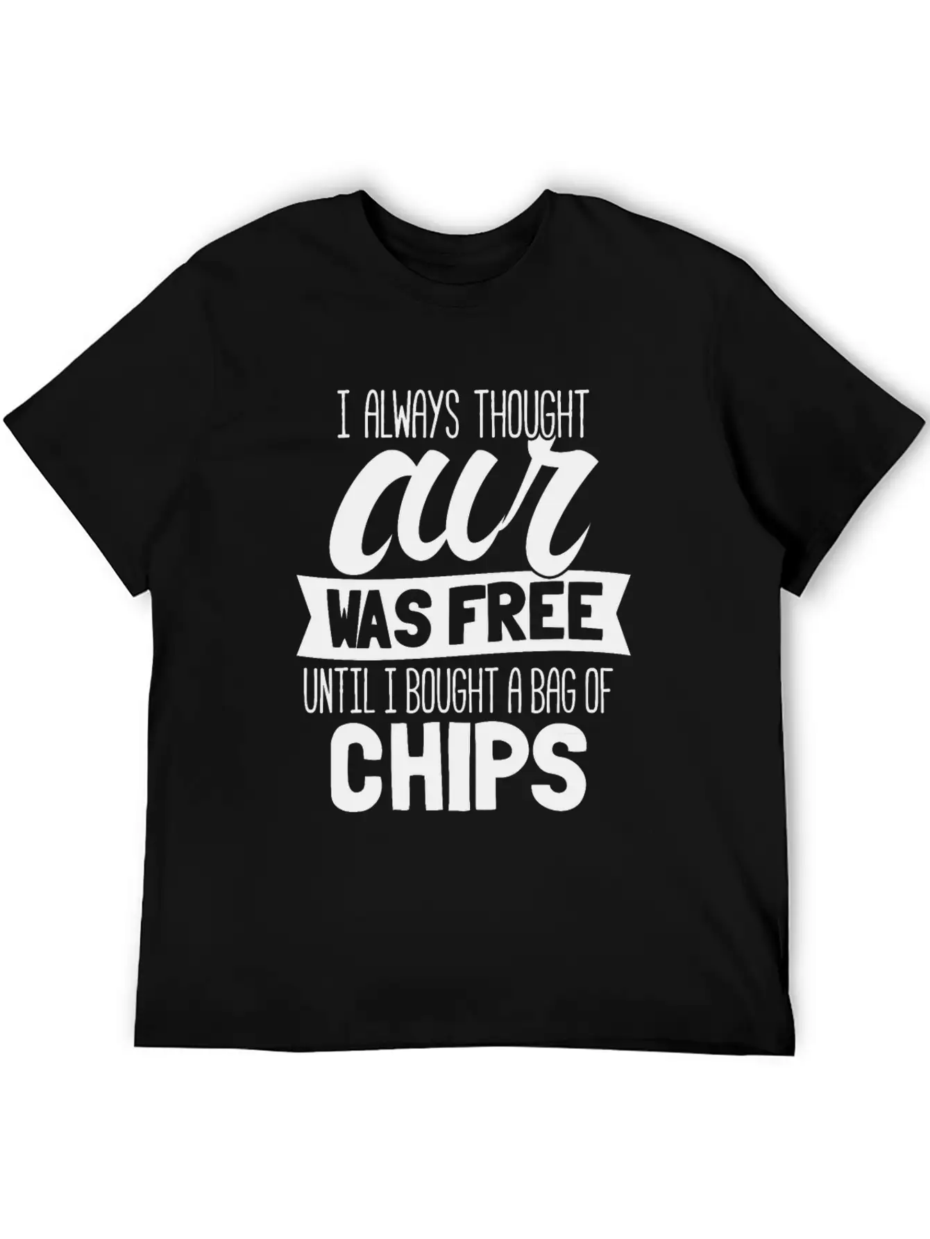 I Always Thought Air Was Free Until I Bought A Bag Breathable Soft Cotton T-Shirt – Timeless Casual Look