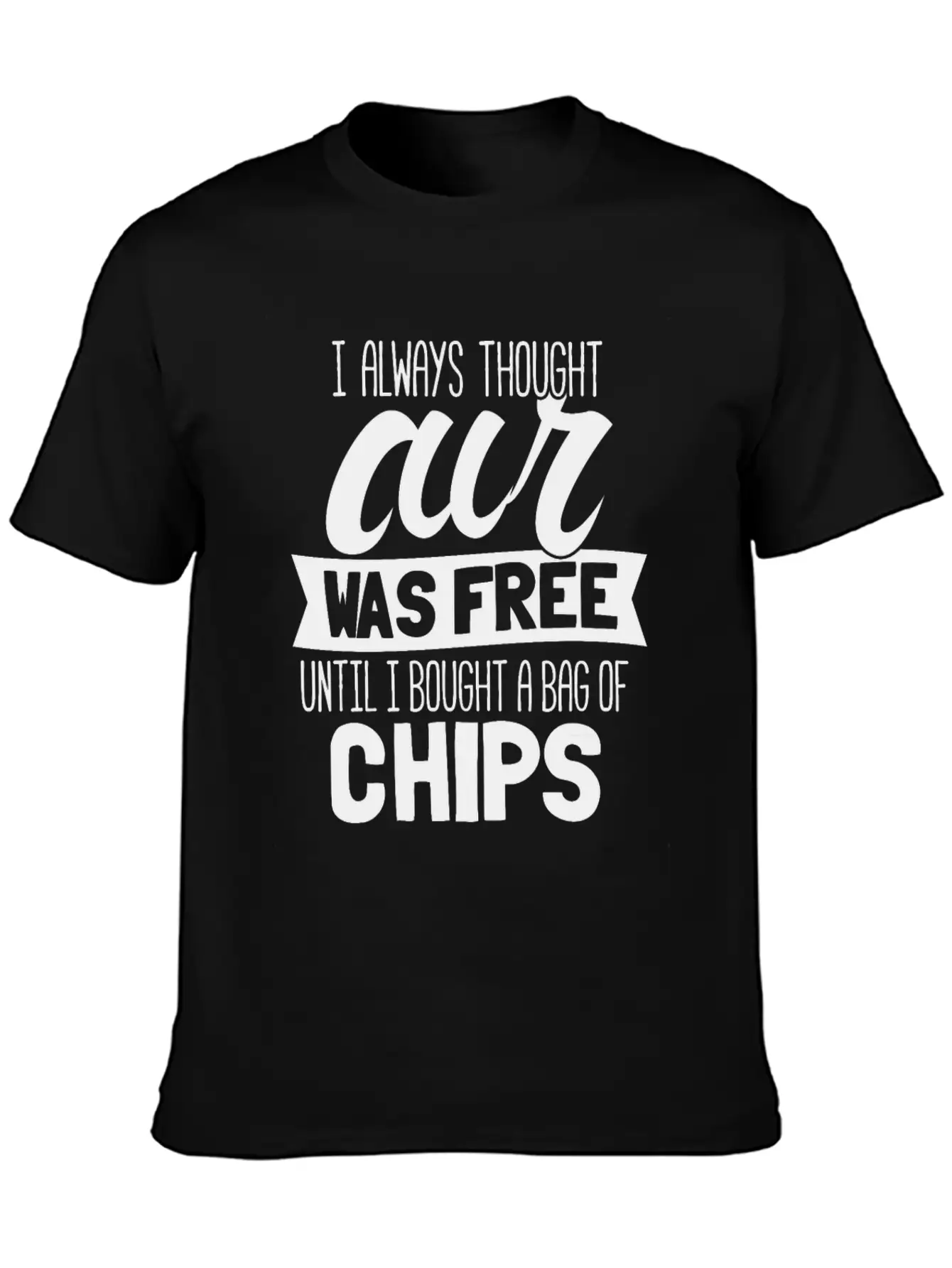 I Always Thought Air Was Free Until I Bought A Bag Breathable Soft Cotton T-Shirt – Timeless Casual Look
