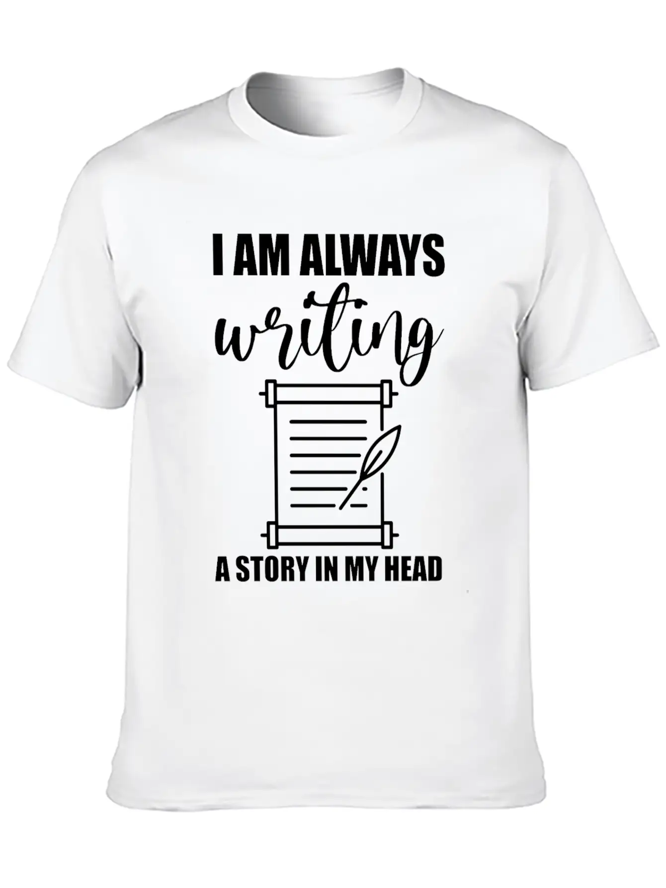 I Am Always Writing A Story In My Head Casual Graphic T-Shirt – Simple And Comfortable Daily Wear