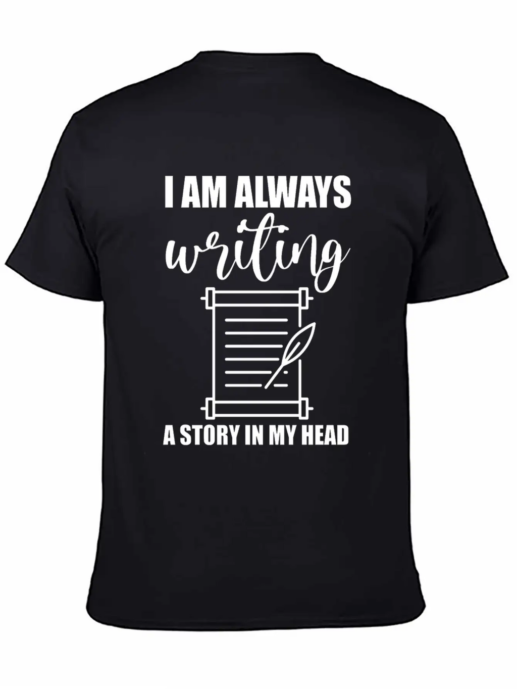 I Am Always Writing A Story In My Head Casual Graphic T-Shirt – Simple And Comfortable Daily Wear