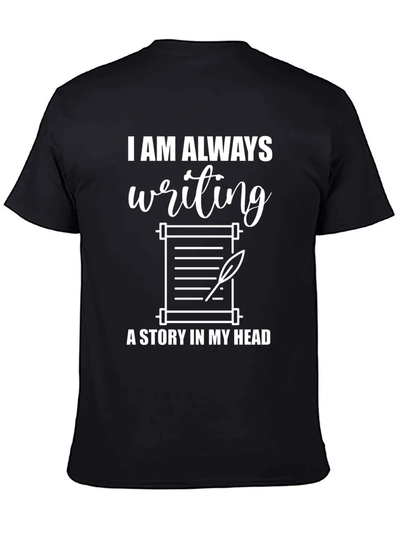 I Am Always Writing A Story In My Head Casual Graphic T-Shirt – Simple And Comfortable Daily Wear