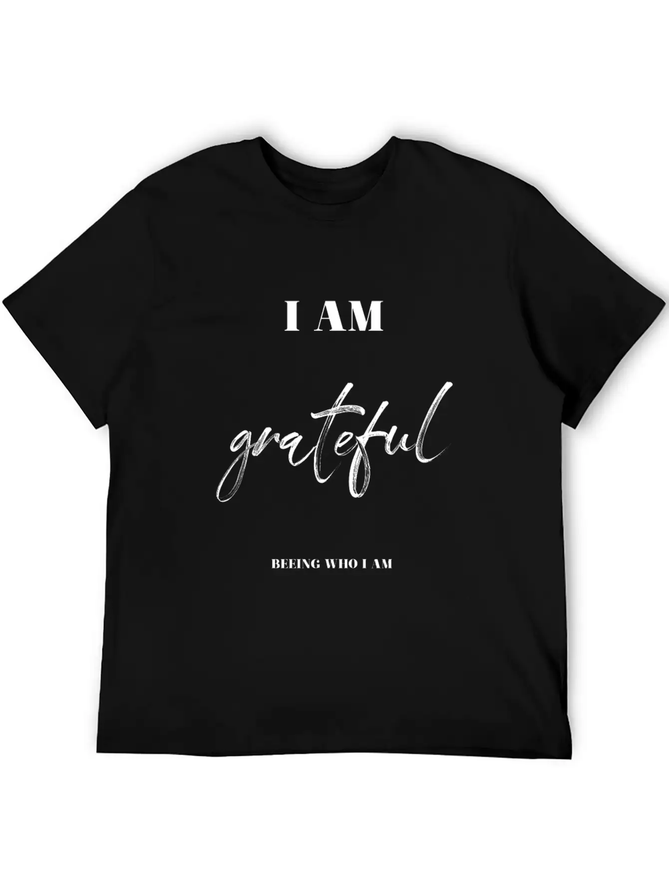 I Am Grateful Beeing Who I Am Unisex Casual T-Shirt – Clean Design For Daily Comfort