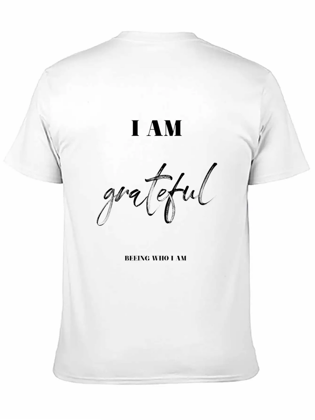 I Am Grateful Beeing Who I Am Unisex Casual T-Shirt – Clean Design For Daily Comfort