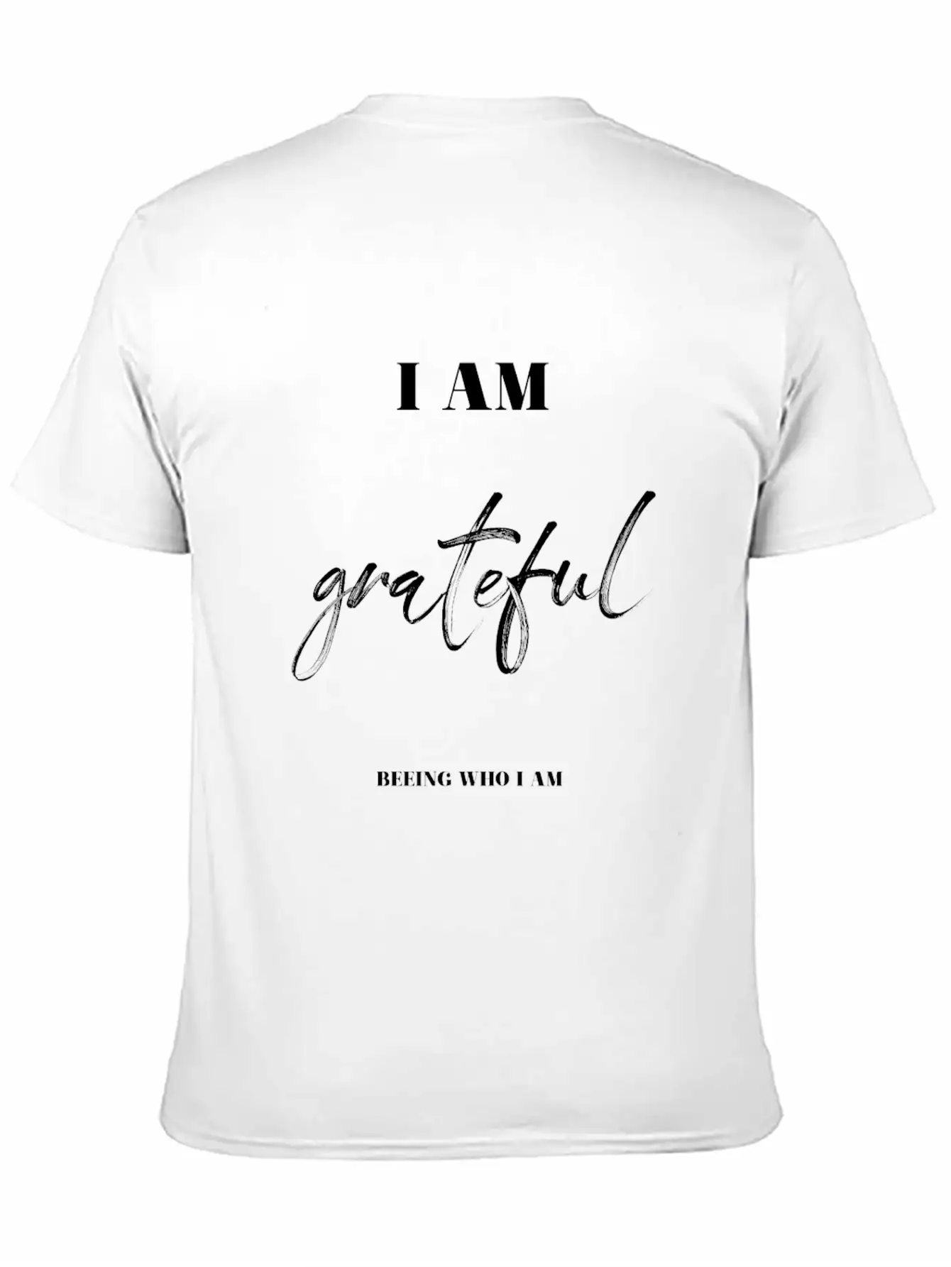 I Am Grateful Beeing Who I Am Unisex Casual T-Shirt – Clean Design For Daily Comfort