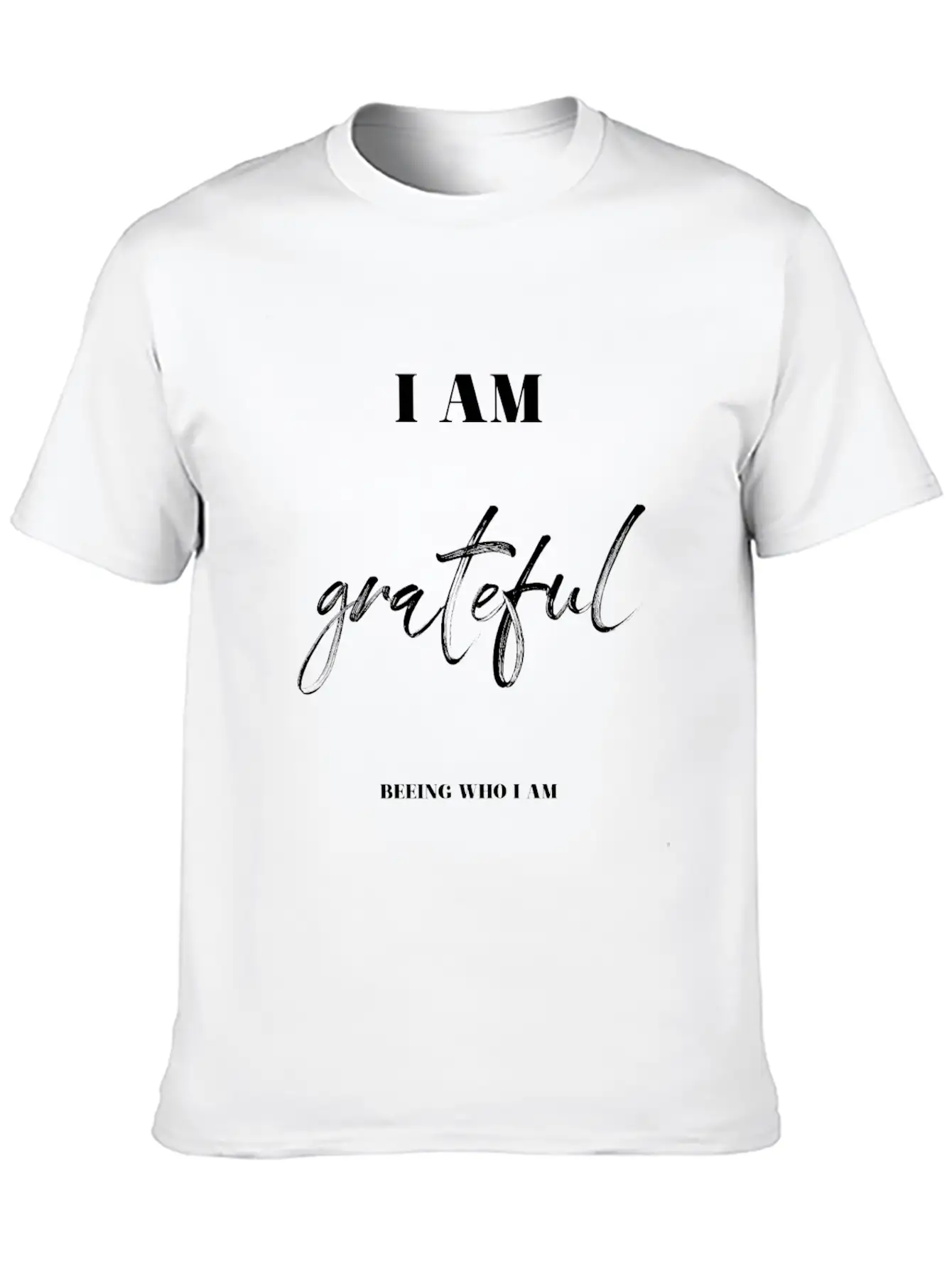I Am Grateful Beeing Who I Am Unisex Casual T-Shirt – Clean Design For Daily Comfort