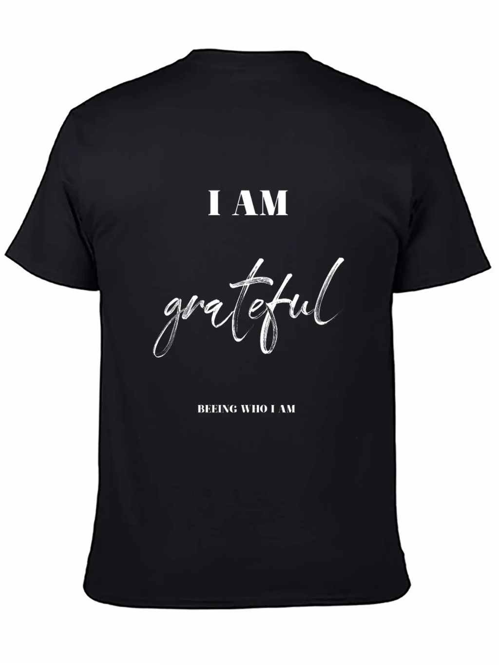 I Am Grateful Beeing Who I Am Unisex Casual T-Shirt – Clean Design For Daily Comfort