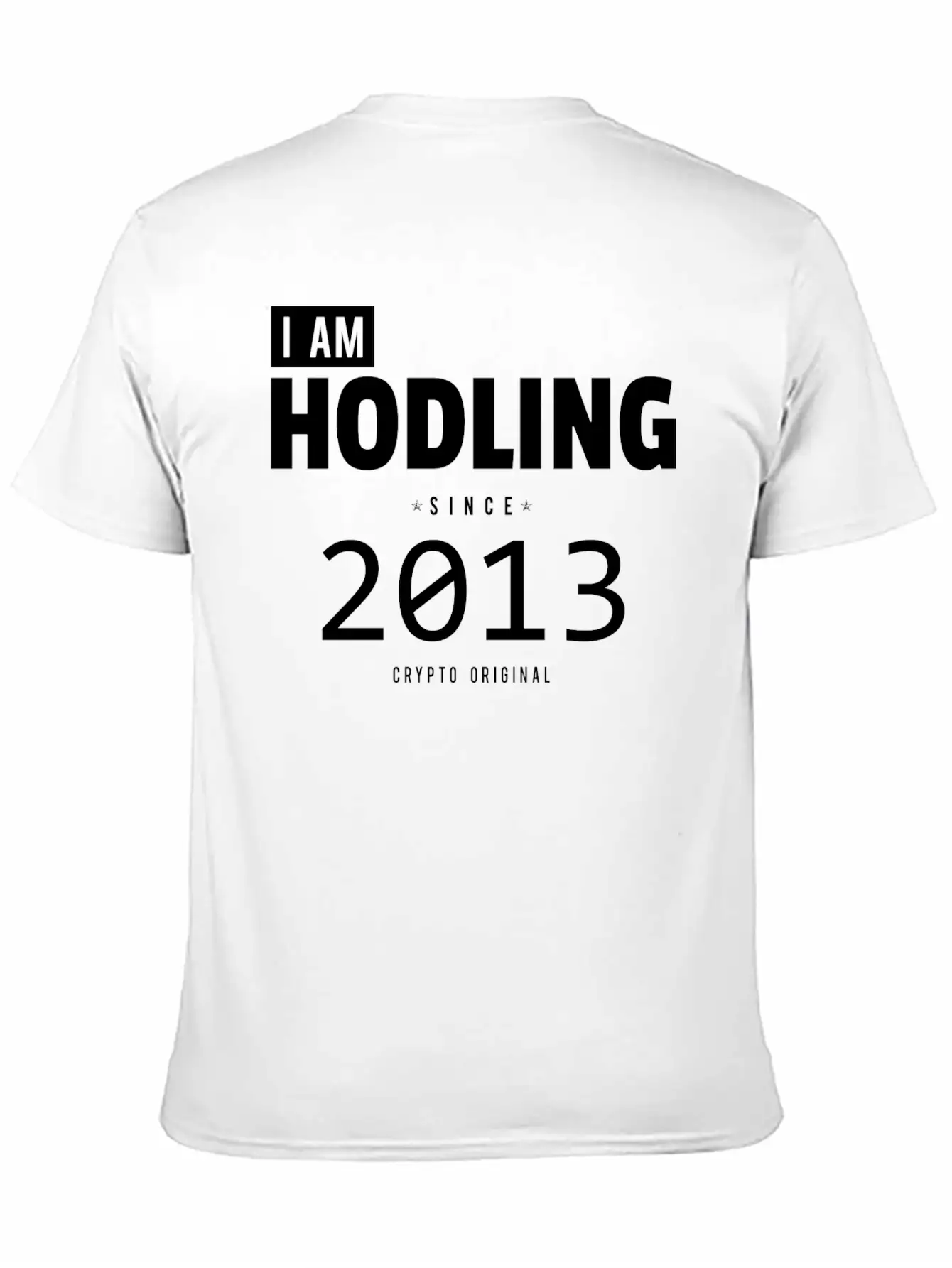 I Am HODLING Since 2013 - #hodl #hodling Stylish Everyday T-Shirt – Unisex Basic Cotton Tee