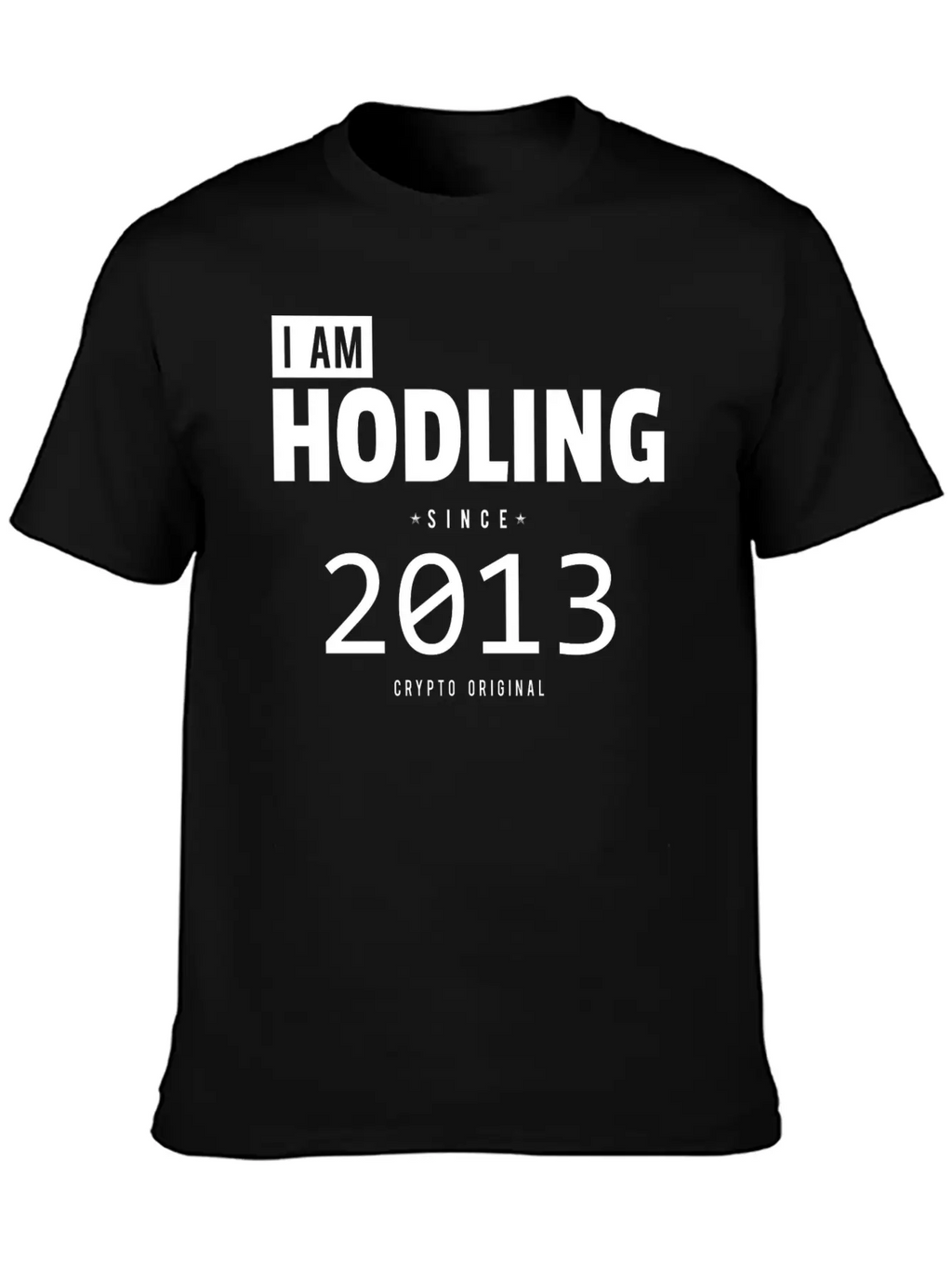 I Am HODLING Since 2013 - #hodl #hodling Stylish Everyday T-Shirt – Unisex Basic Cotton Tee