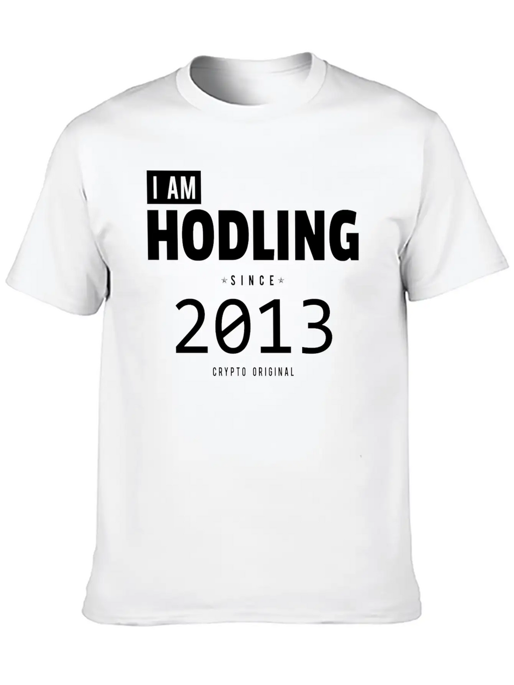 I Am HODLING Since 2013 - #hodl #hodling Stylish Everyday T-Shirt – Unisex Basic Cotton Tee