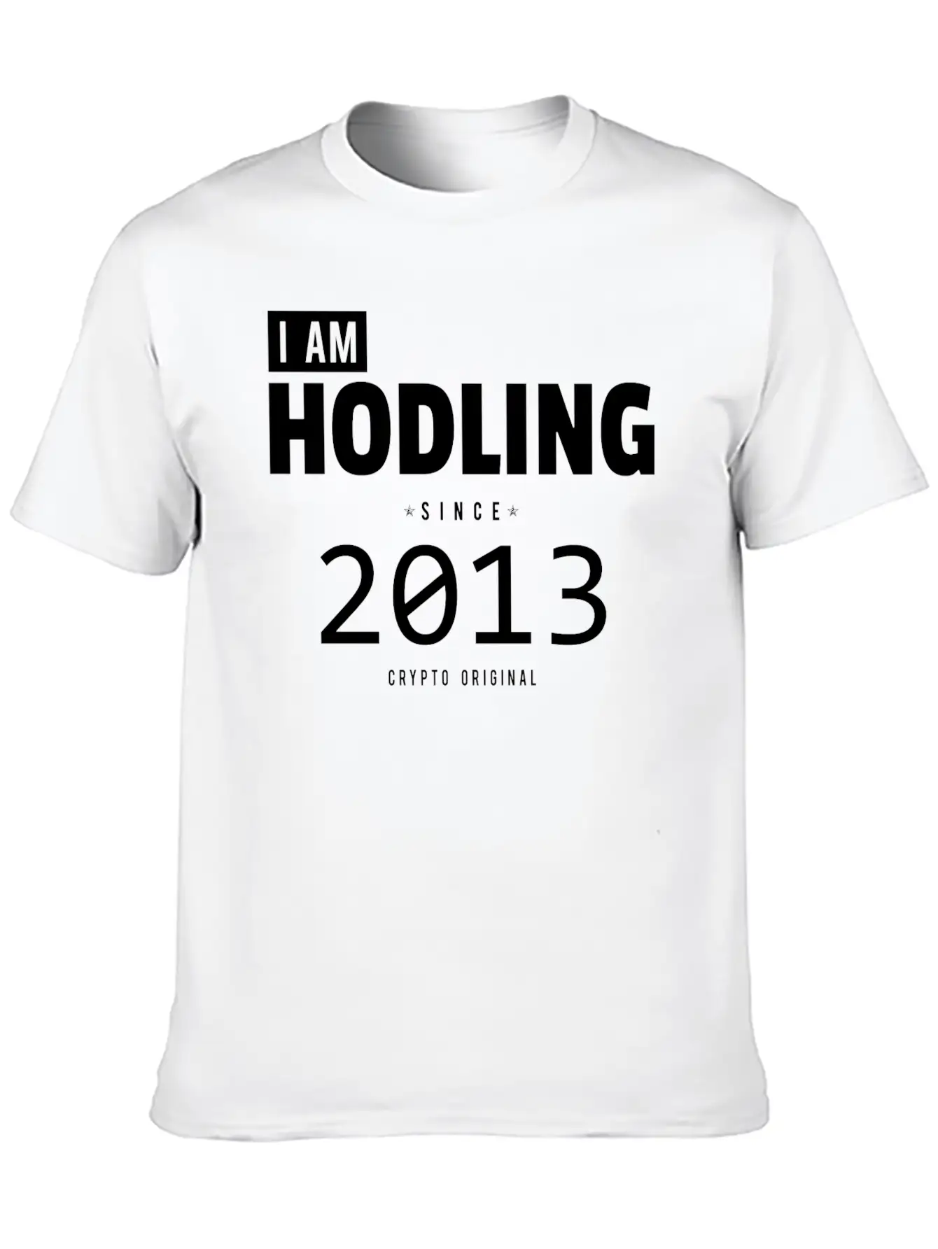 I Am HODLING Since 2013 - #hodl #hodling Stylish Everyday T-Shirt – Unisex Basic Cotton Tee