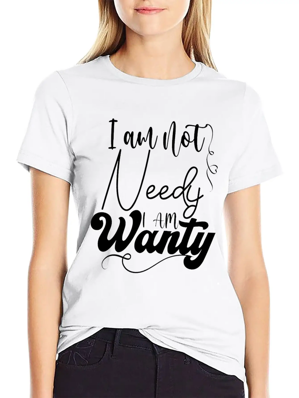 I Am Not Needy I Am Wanty Essential Cotton Tee For Daily Outfits – Unisex Style