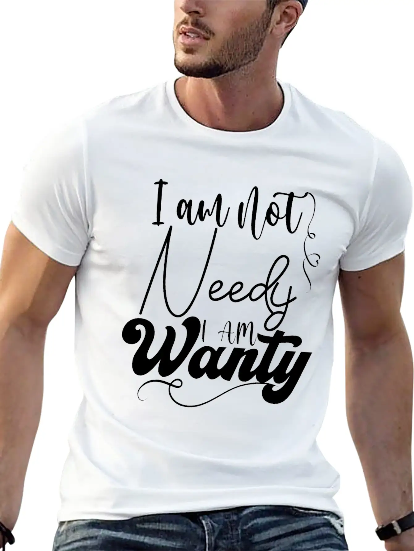 I Am Not Needy I Am Wanty Essential Cotton Tee For Daily Outfits – Unisex Style