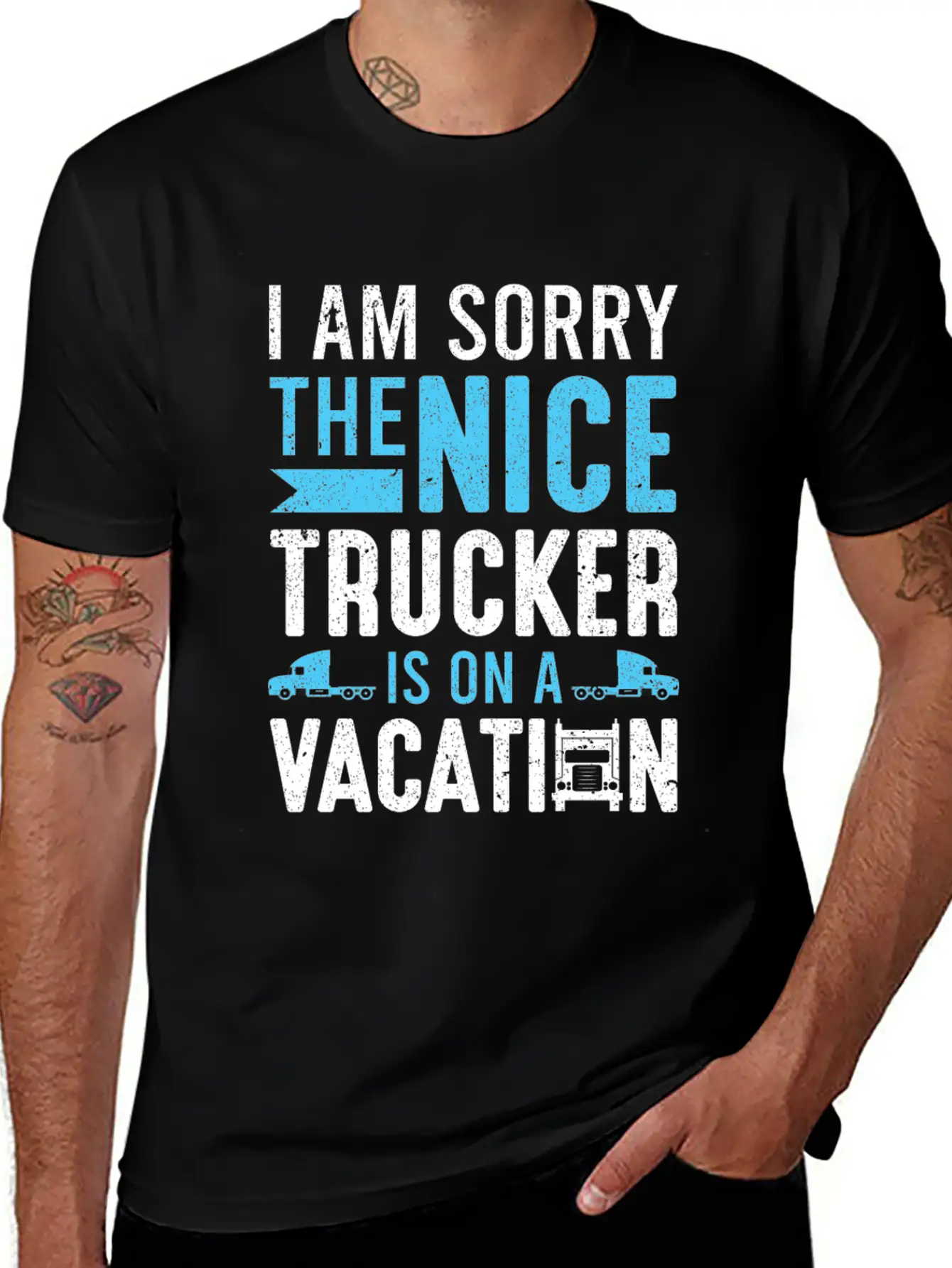 I Am Sorry The Nice Trucker Is On A Vacation Truck Unisex Short Sleeve Soft Cotton T-Shirt – Casual Everyday Wear