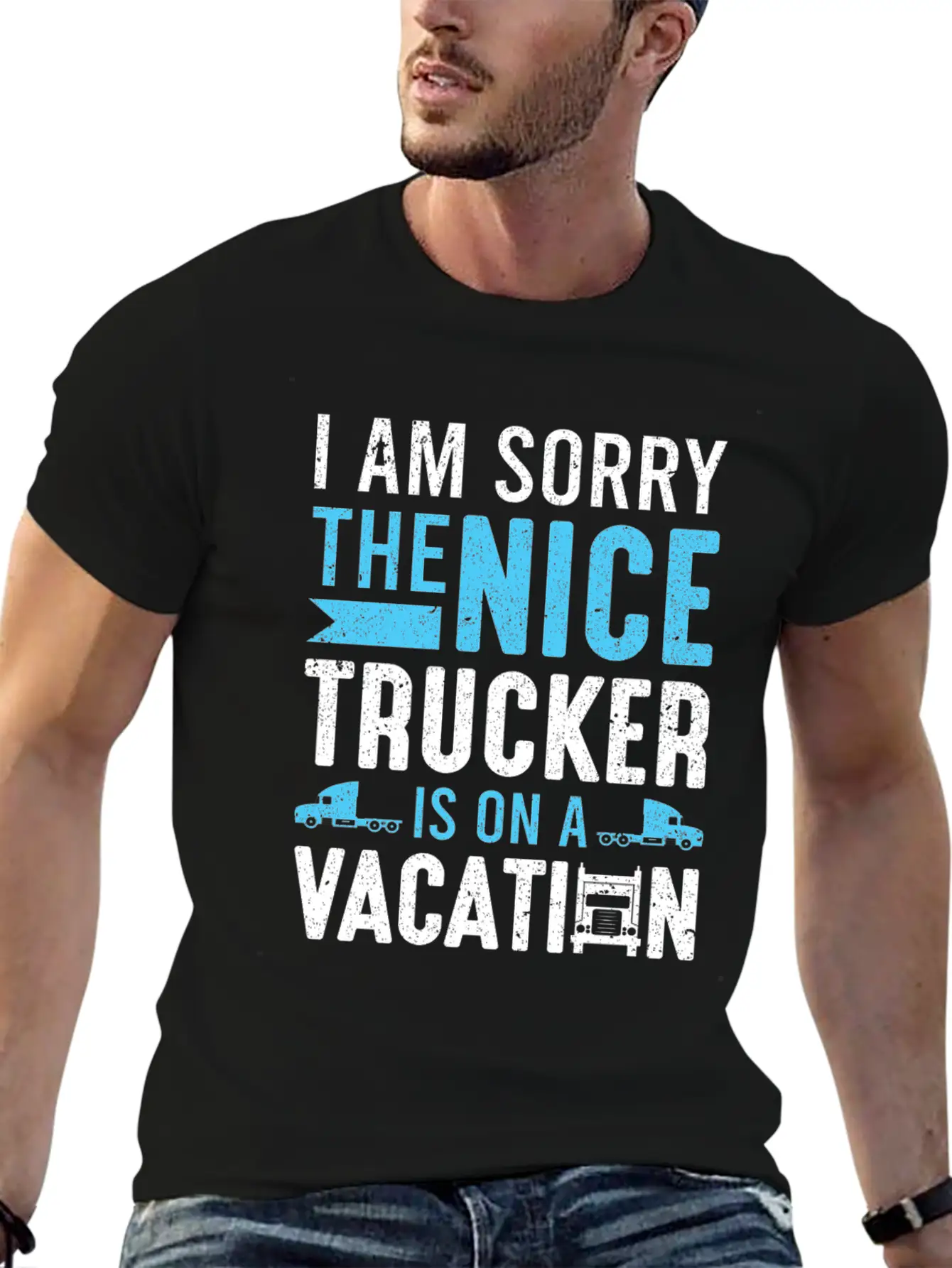 I Am Sorry The Nice Trucker Is On A Vacation Truck Unisex Short Sleeve Soft Cotton T-Shirt – Casual Everyday Wear