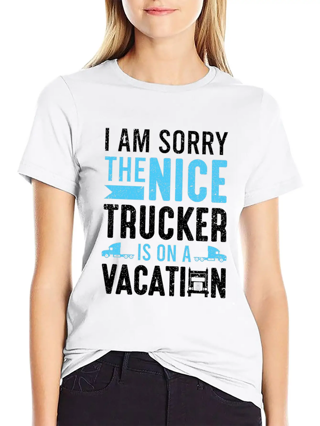 I Am Sorry The Nice Trucker Is On A Vacation Truck Unisex Short Sleeve Soft Cotton T-Shirt – Casual Everyday Wear