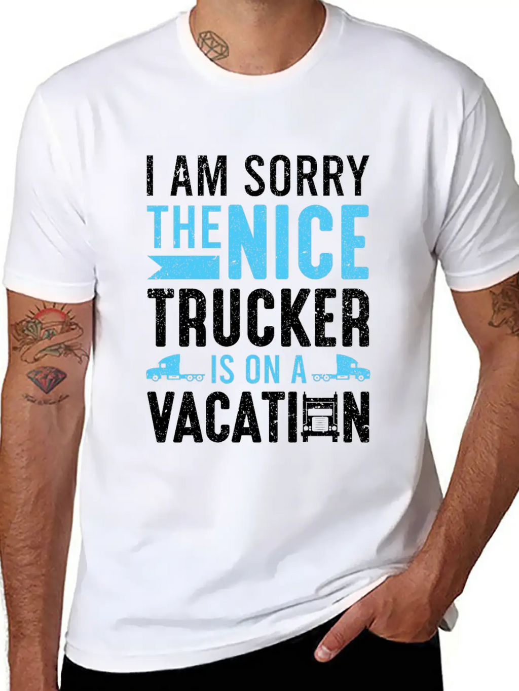 I Am Sorry The Nice Trucker Is On A Vacation Truck Unisex Short Sleeve Soft Cotton T-Shirt – Casual Everyday Wear