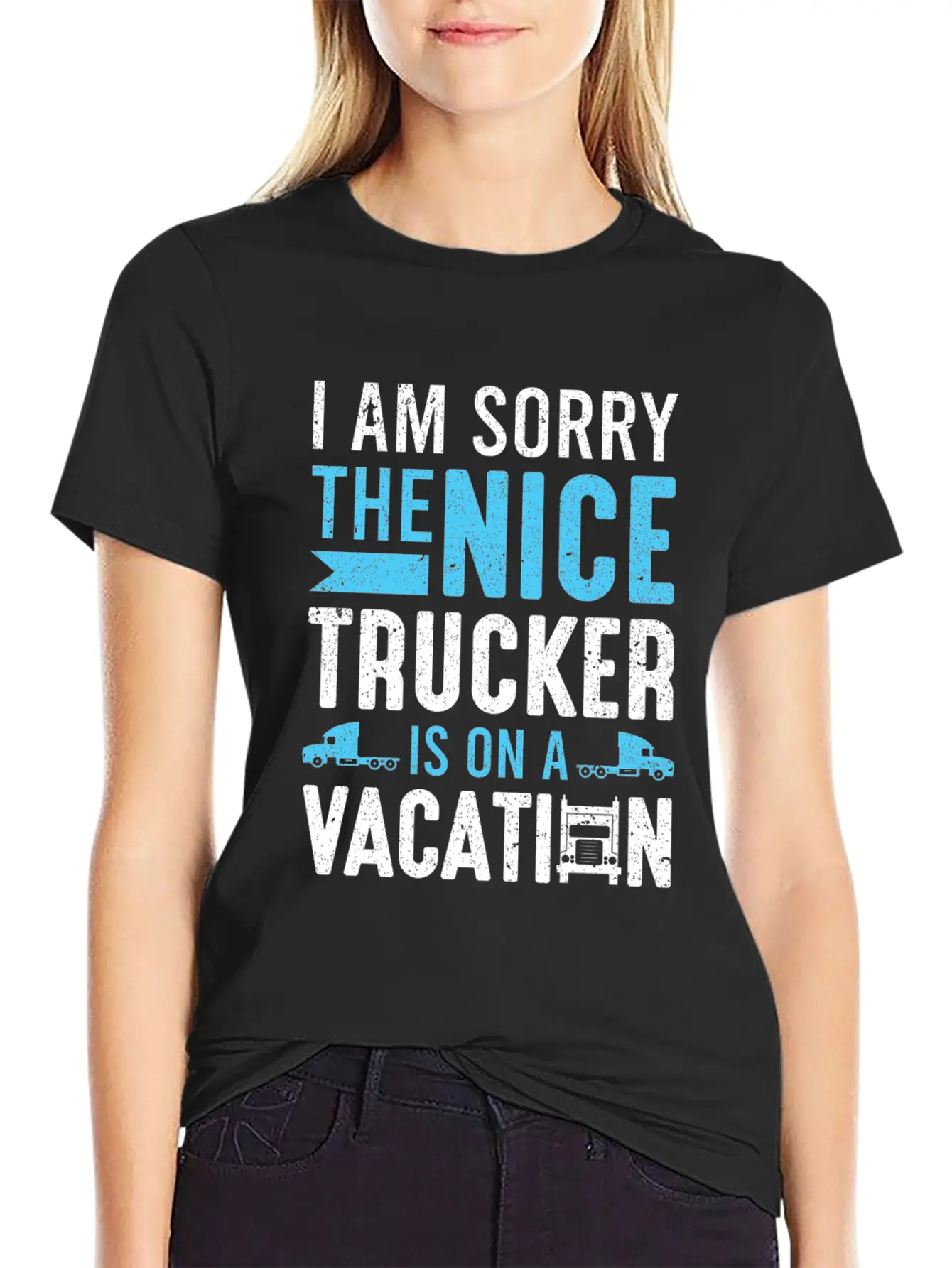 I Am Sorry The Nice Trucker Is On A Vacation Truck Unisex Short Sleeve Soft Cotton T-Shirt – Casual Everyday Wear