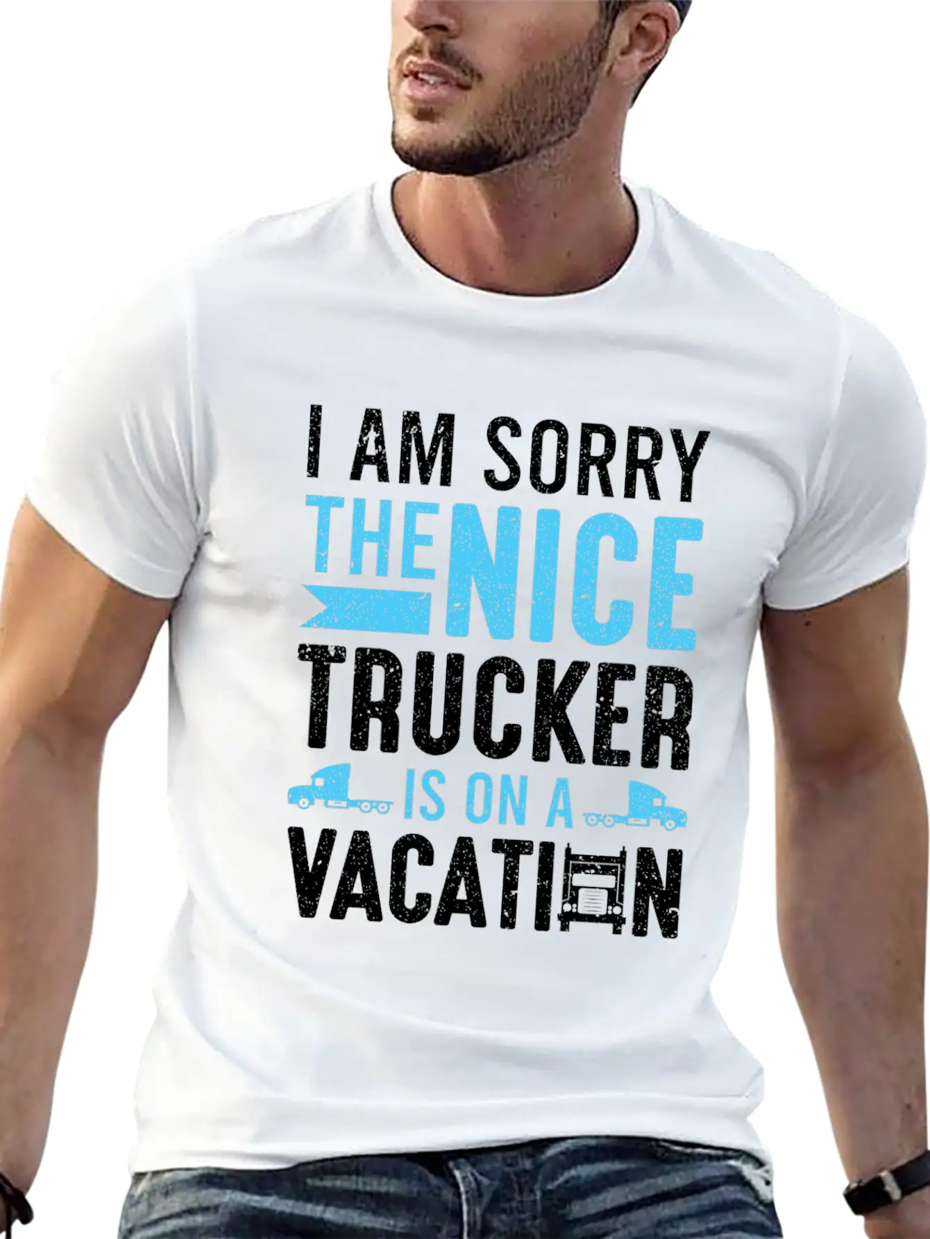 I Am Sorry The Nice Trucker Is On A Vacation Truck Unisex Short Sleeve Soft Cotton T-Shirt – Casual Everyday Wear