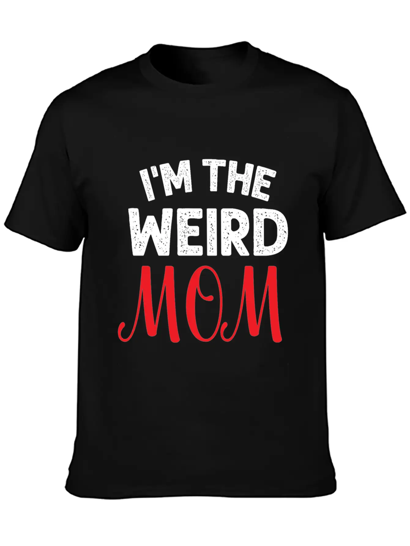 I Am The Weird Mom Unisex Casual T-Shirt – Clean Design For Daily Comfort