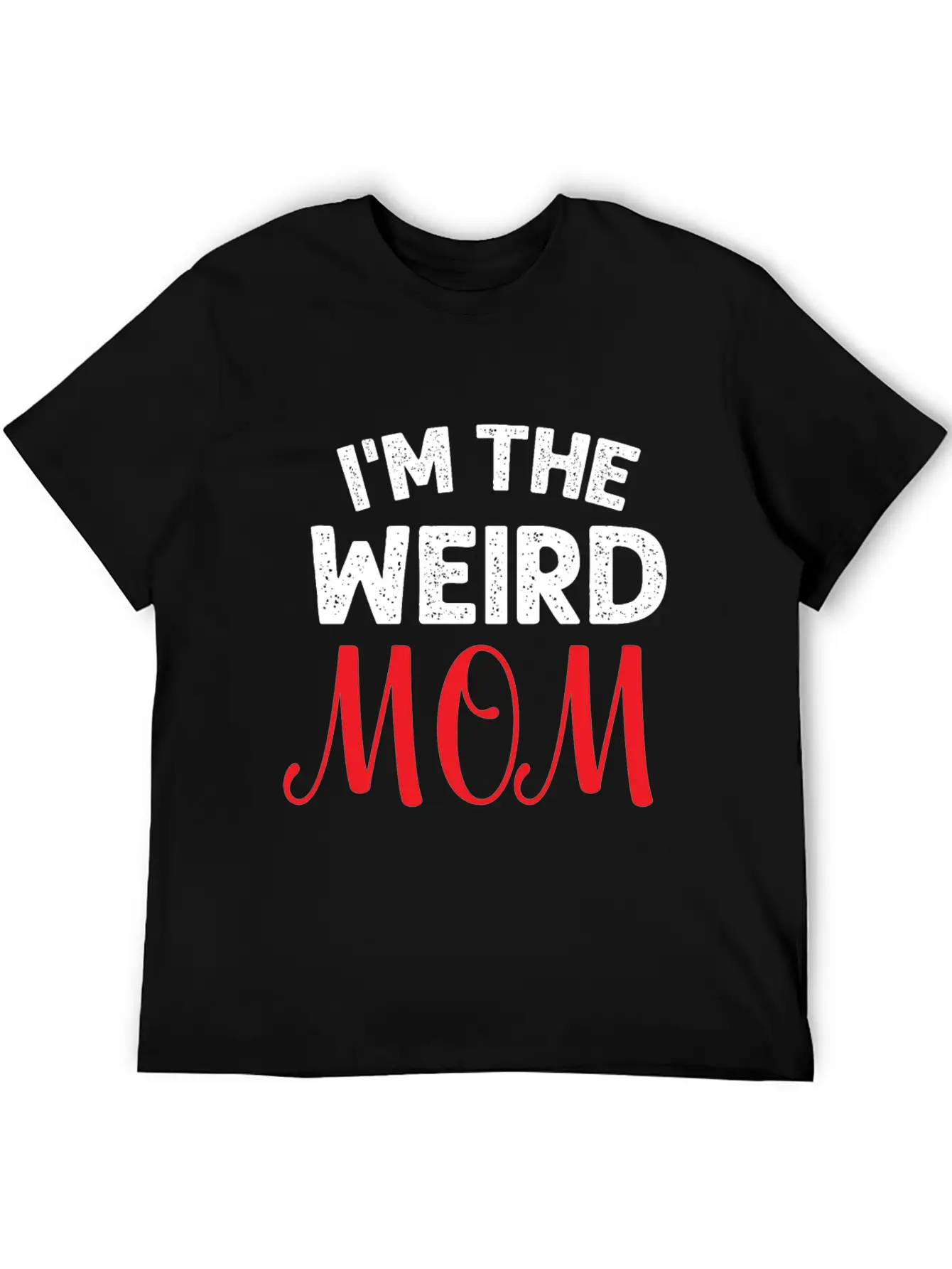 I Am The Weird Mom Unisex Casual T-Shirt – Clean Design For Daily Comfort