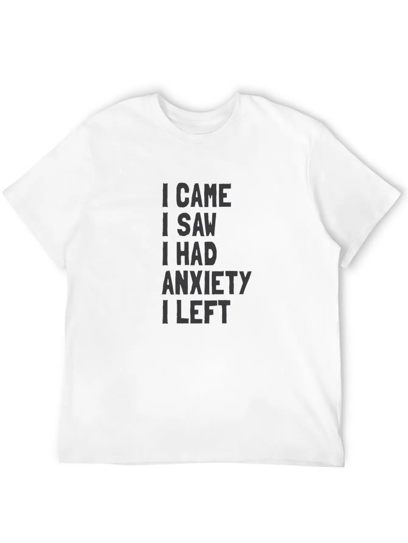 I Came, I Saw, I Had Anxiety, I Left Breathable Soft Cotton T-Shirt – Timeless Casual Look