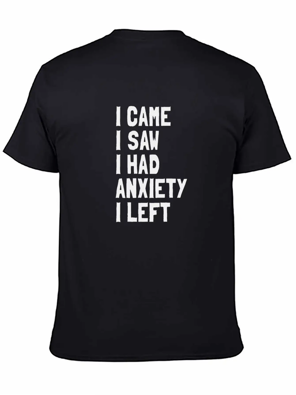 I Came, I Saw, I Had Anxiety, I Left Breathable Soft Cotton T-Shirt – Timeless Casual Look