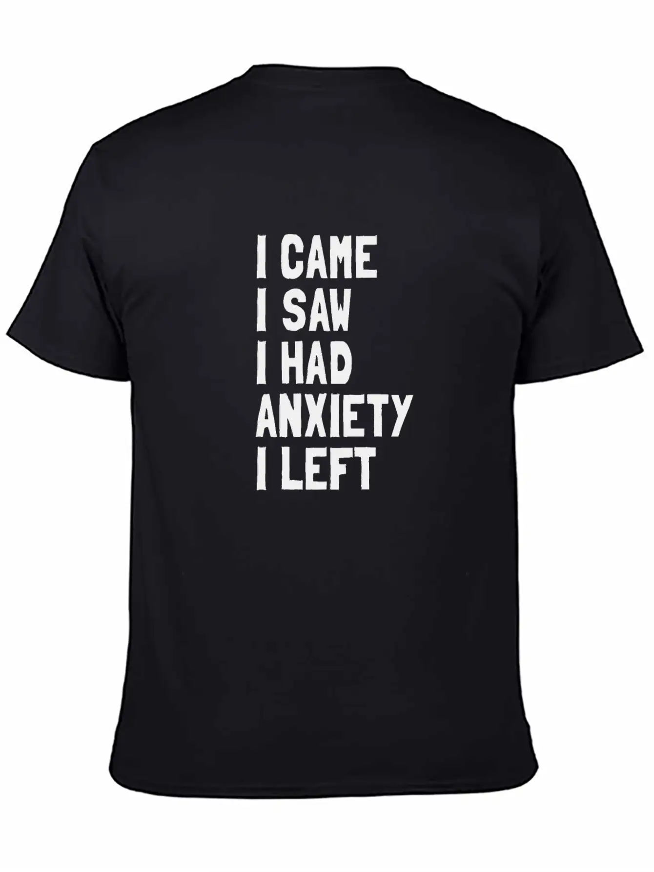 I Came, I Saw, I Had Anxiety, I Left Breathable Soft Cotton T-Shirt – Timeless Casual Look