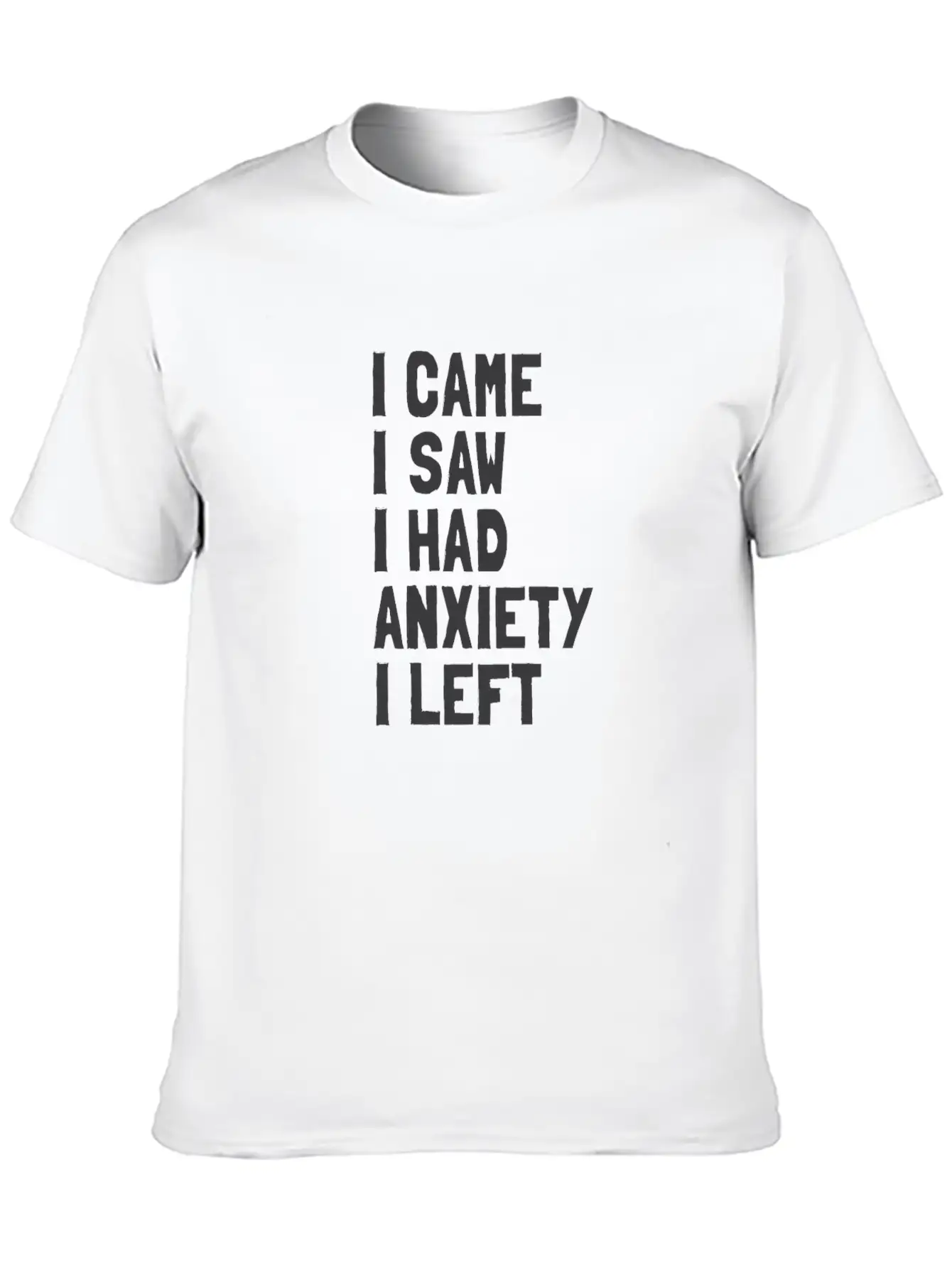 I Came, I Saw, I Had Anxiety, I Left Breathable Soft Cotton T-Shirt – Timeless Casual Look