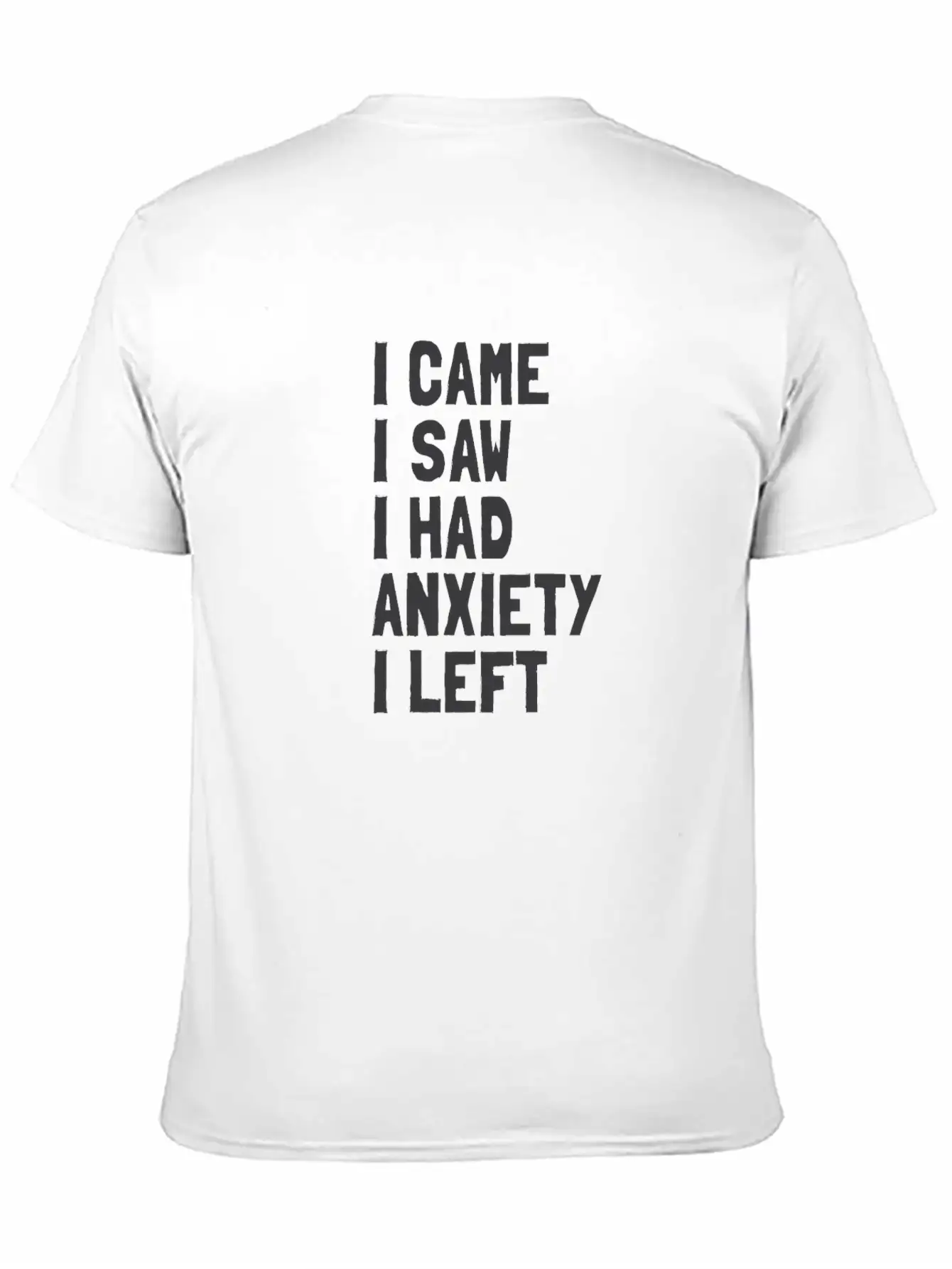 I Came, I Saw, I Had Anxiety, I Left Breathable Soft Cotton T-Shirt – Timeless Casual Look