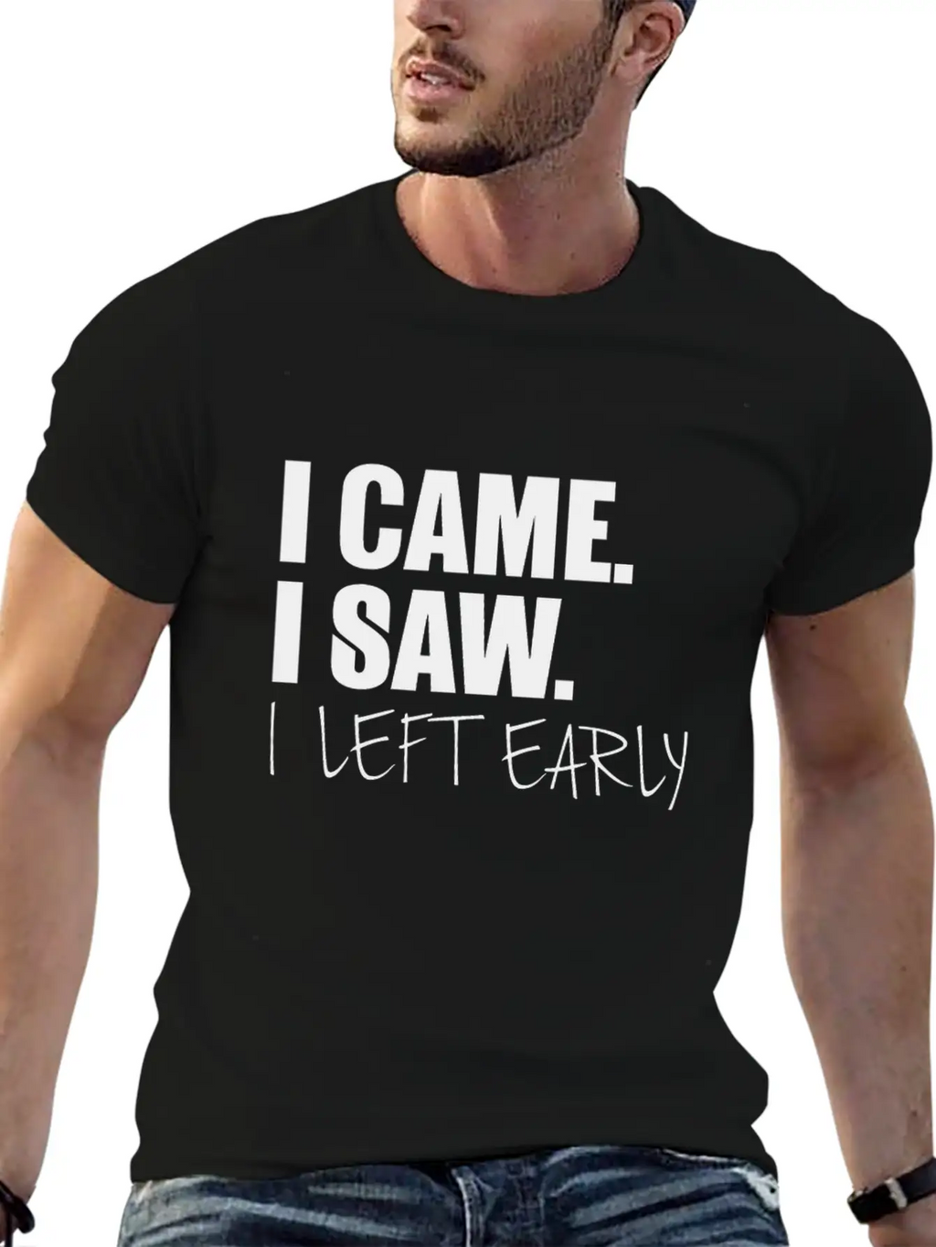 I Came.I Saw. I Left Early Unisex Short Sleeve Soft Cotton T-Shirt – Casual Everyday Wear