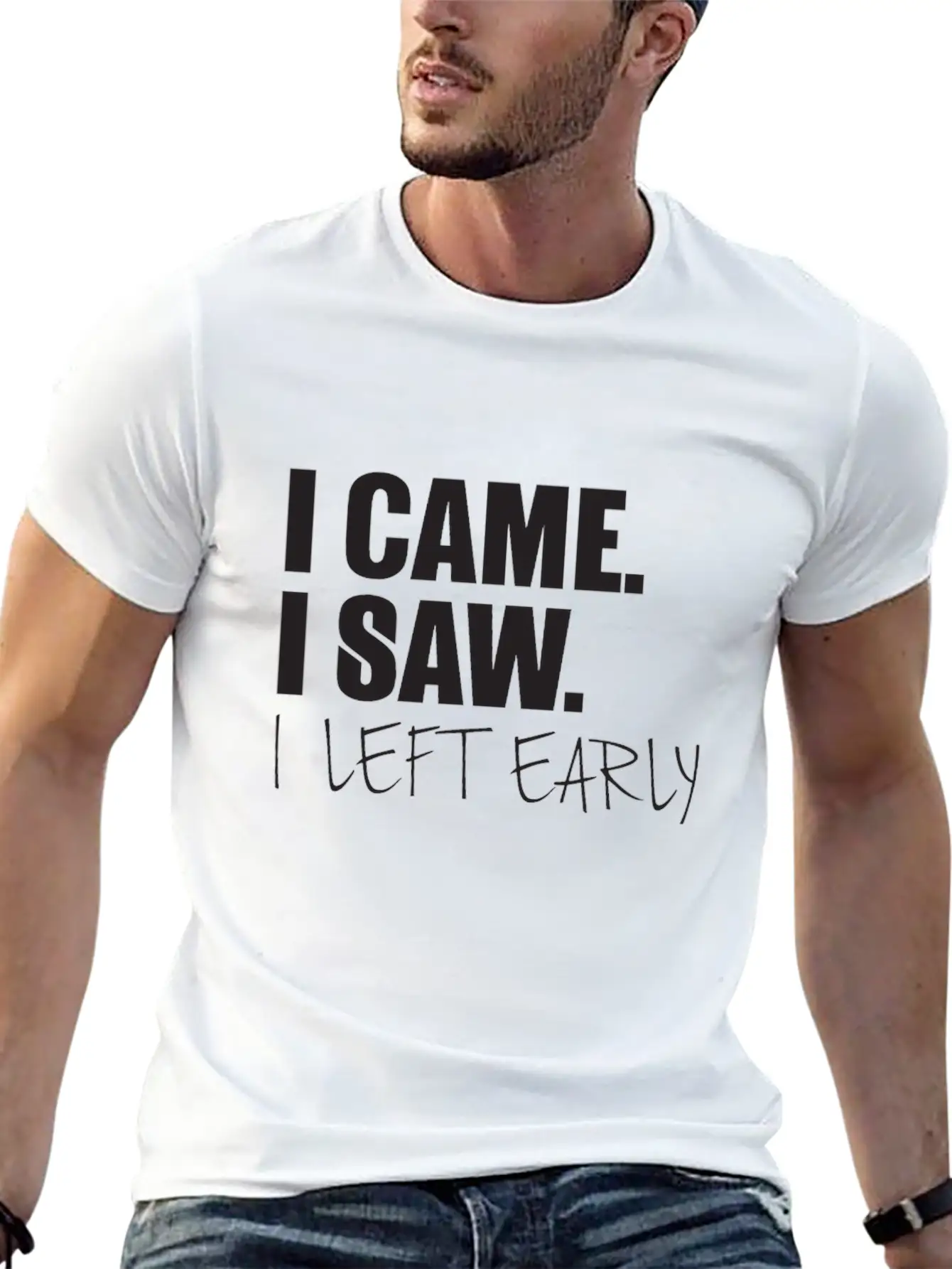 I Came.I Saw. I Left Early Unisex Short Sleeve Soft Cotton T-Shirt – Casual Everyday Wear
