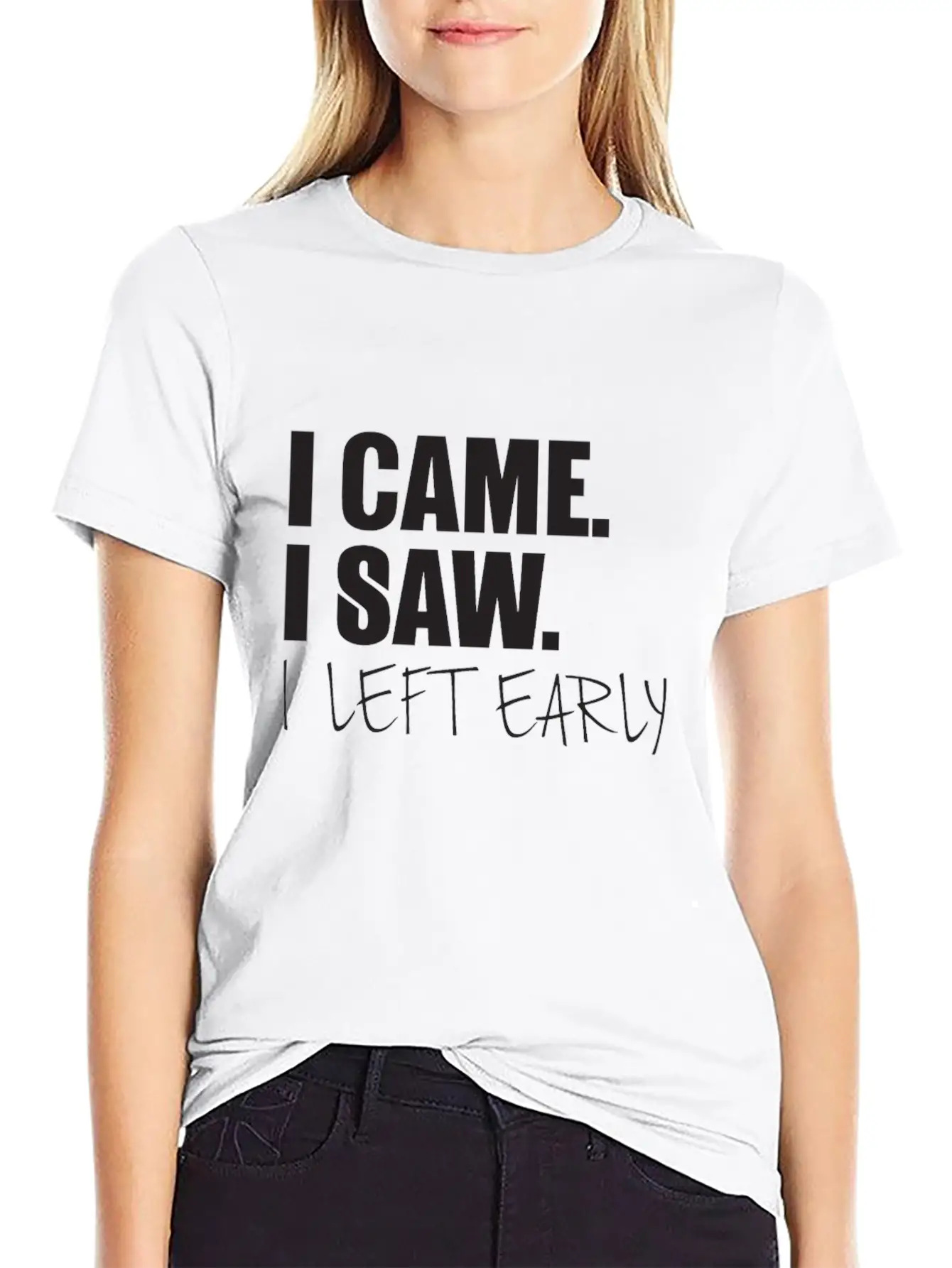 I Came.I Saw. I Left Early Unisex Short Sleeve Soft Cotton T-Shirt – Casual Everyday Wear