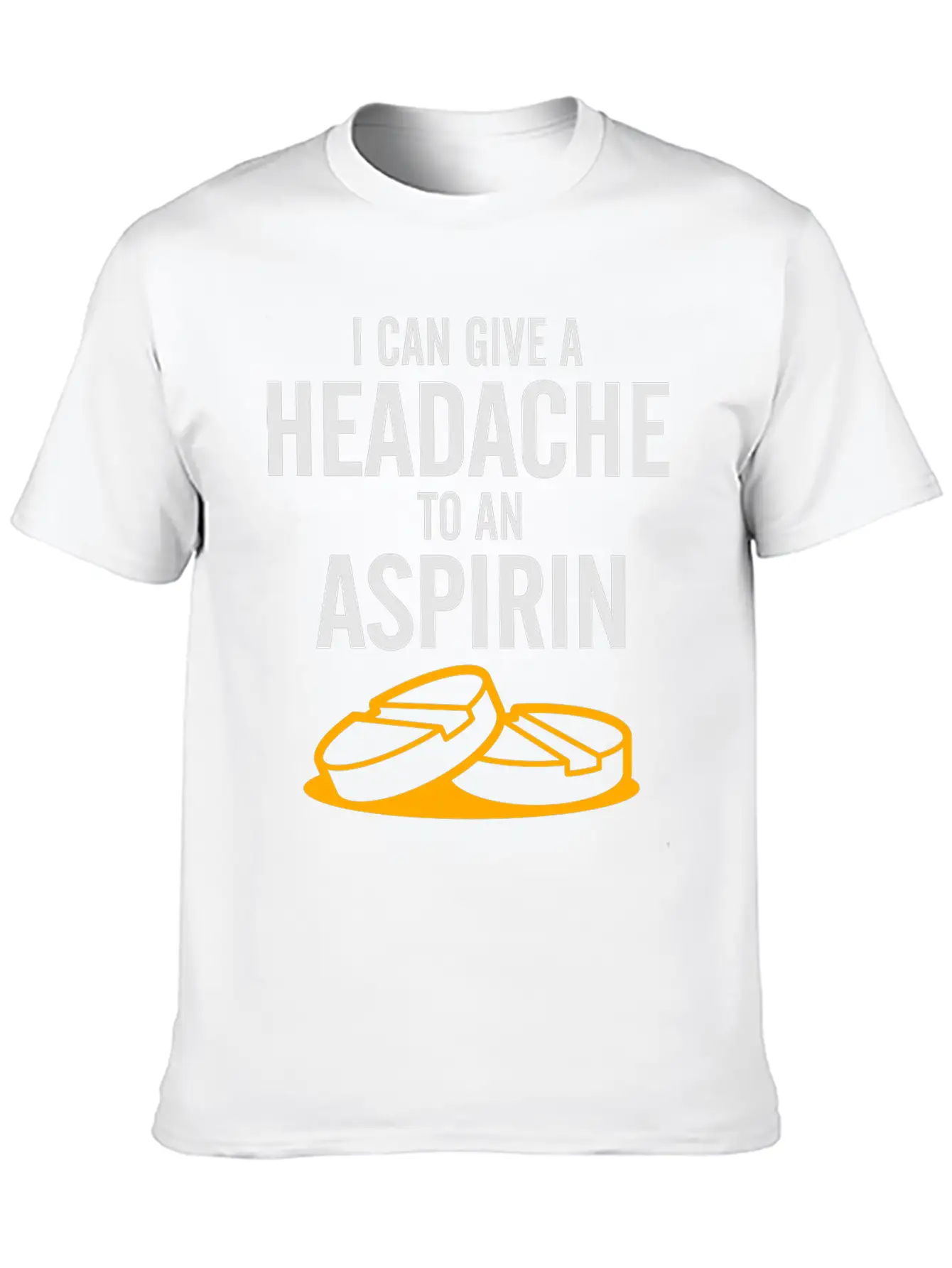 I Can Give A Headache To An Aspirin. Unisex Casual T-Shirt – Clean Design For Daily Comfort