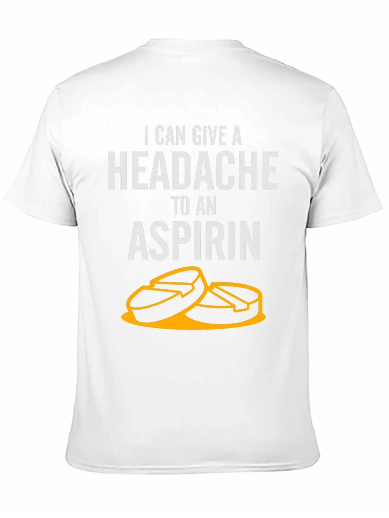 I Can Give A Headache To An Aspirin. Unisex Casual T-Shirt – Clean Design For Daily Comfort