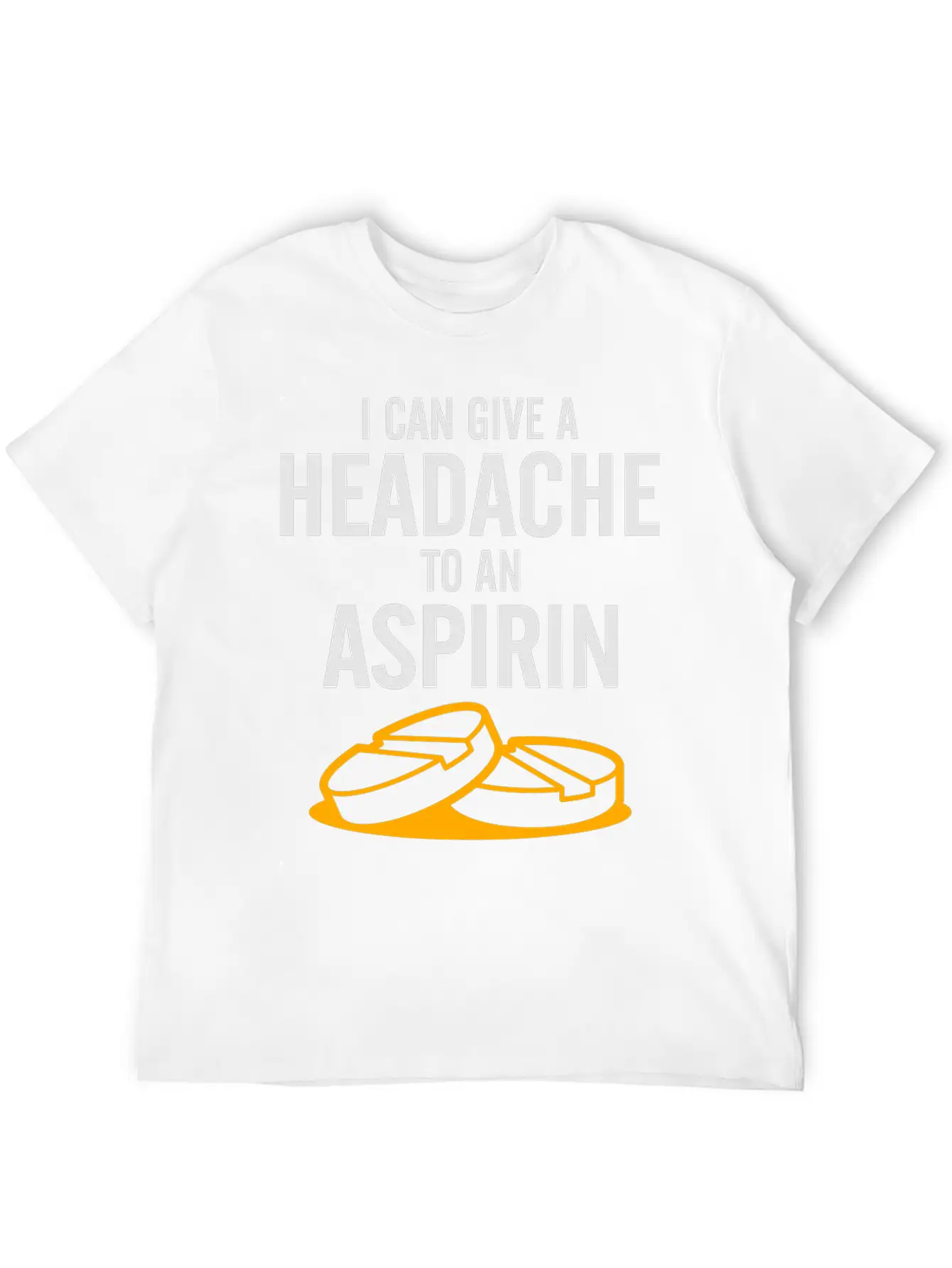 I Can Give A Headache To An Aspirin. Unisex Casual T-Shirt – Clean Design For Daily Comfort