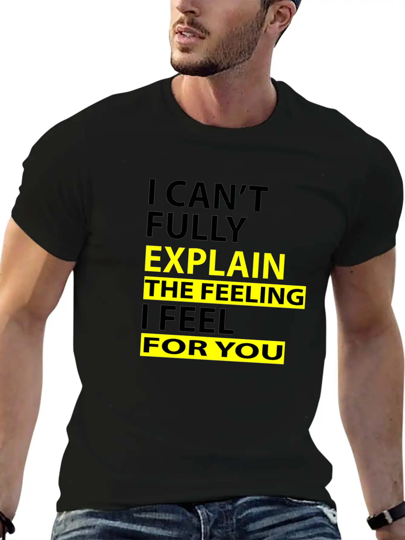 I Can't Fully Explain The Feeling I Feel For You Unisex Casual T-Shirt – Clean Design For Daily Comfort