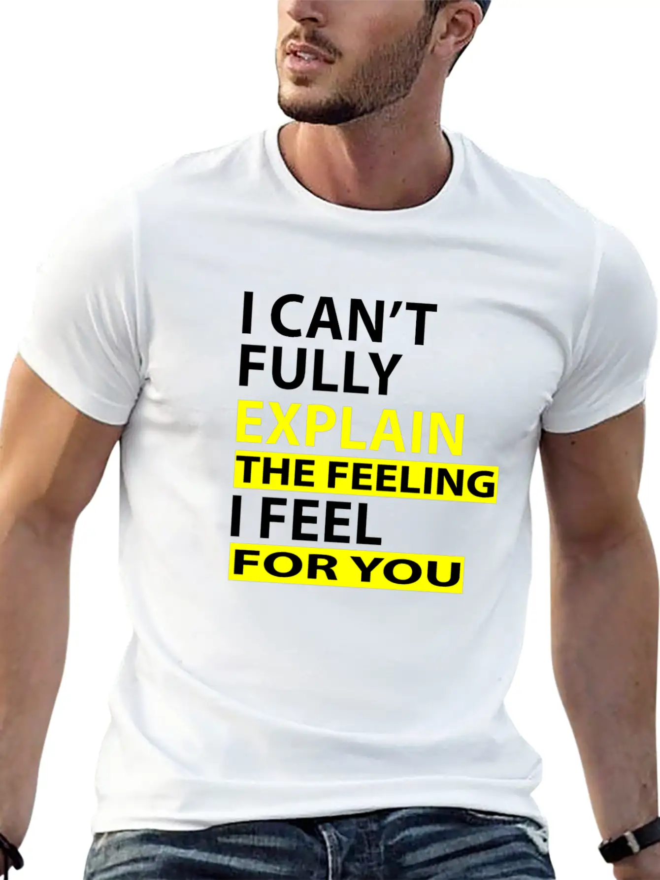 I Can't Fully Explain The Feeling I Feel For You Unisex Casual T-Shirt – Clean Design For Daily Comfort