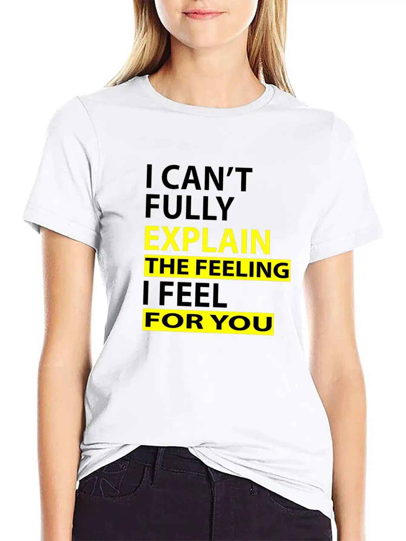 I Can't Fully Explain The Feeling I Feel For You Unisex Casual T-Shirt – Clean Design For Daily Comfort