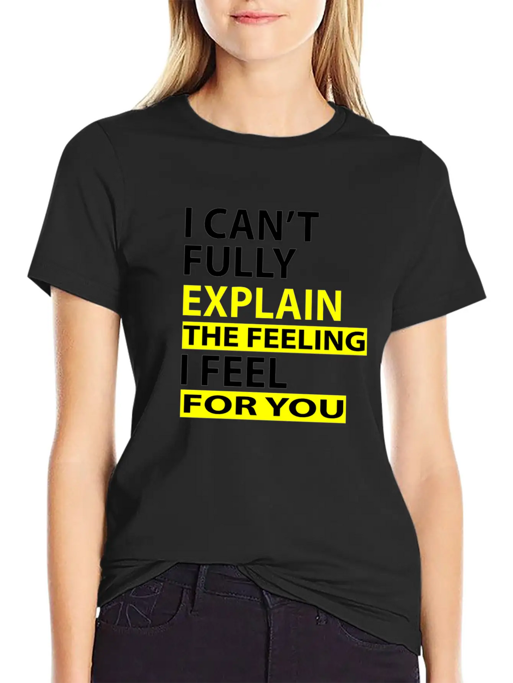 I Can't Fully Explain The Feeling I Feel For You Unisex Casual T-Shirt – Clean Design For Daily Comfort