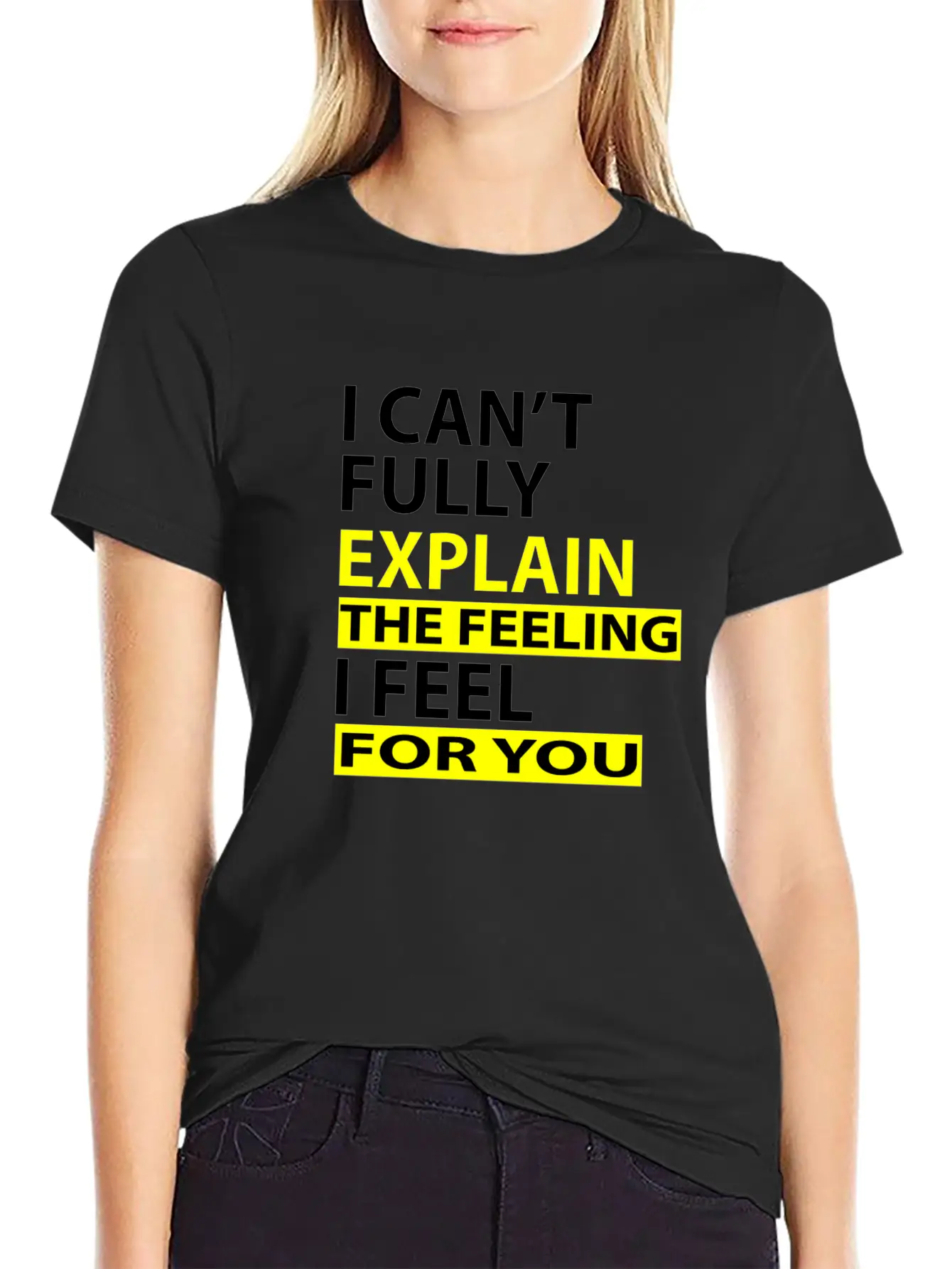 I Can't Fully Explain The Feeling I Feel For You Unisex Casual T-Shirt – Clean Design For Daily Comfort