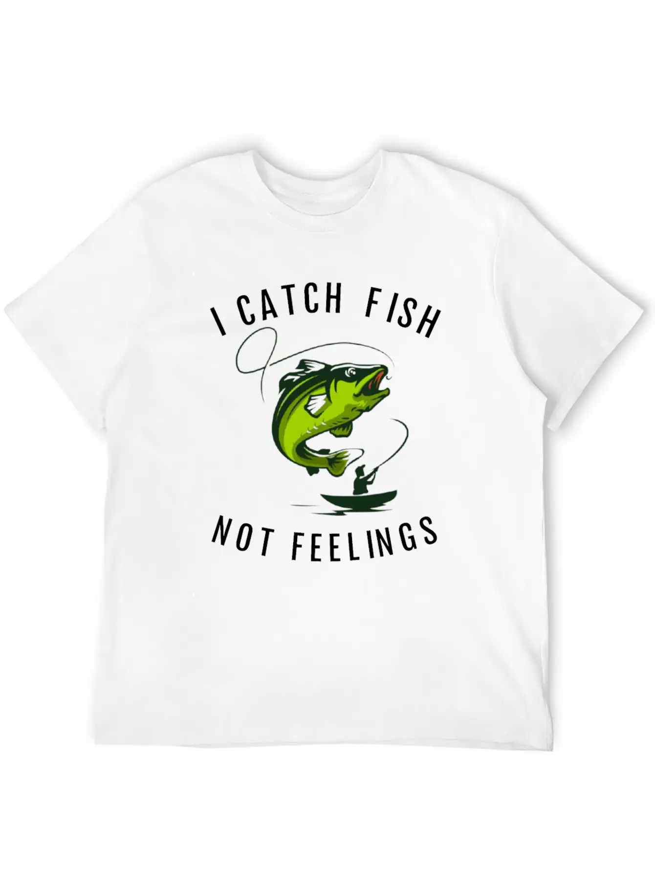 I Catch Fish Not Feelings Casual Graphic T-Shirt – Simple And Comfortable Daily Wear