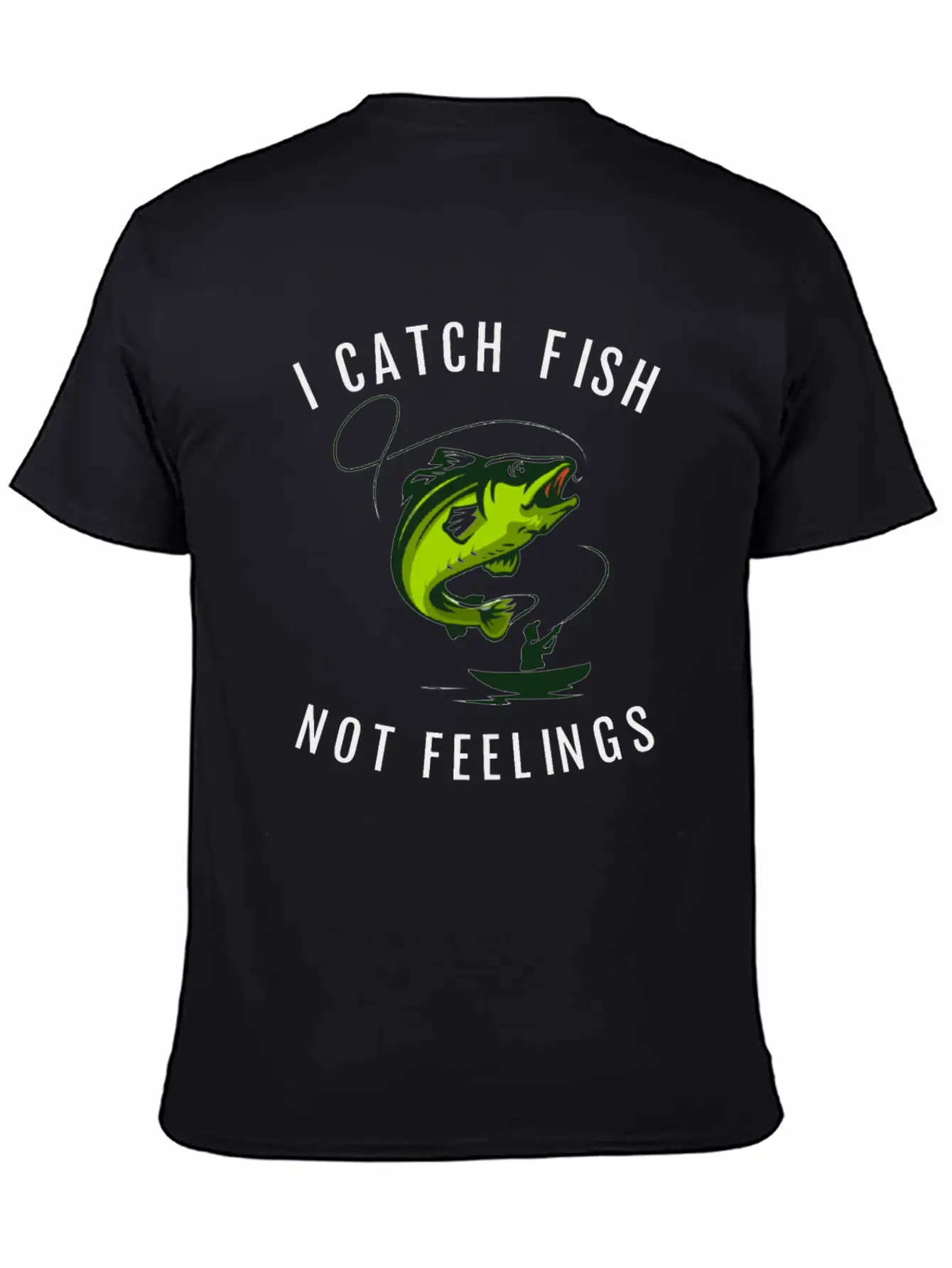 I Catch Fish Not Feelings Casual Graphic T-Shirt – Simple And Comfortable Daily Wear