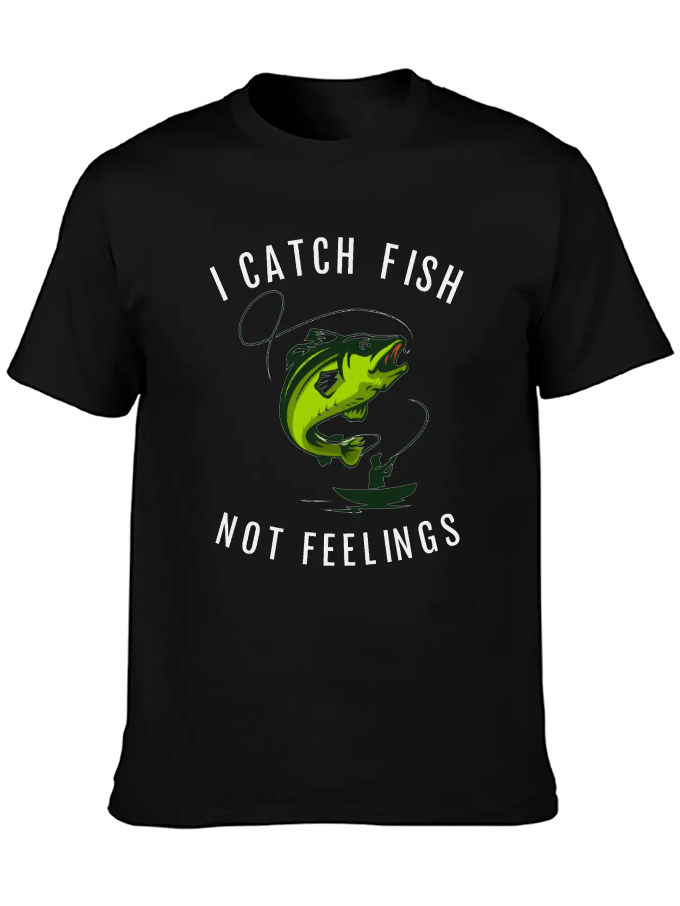 I Catch Fish Not Feelings Casual Graphic T-Shirt – Simple And Comfortable Daily Wear