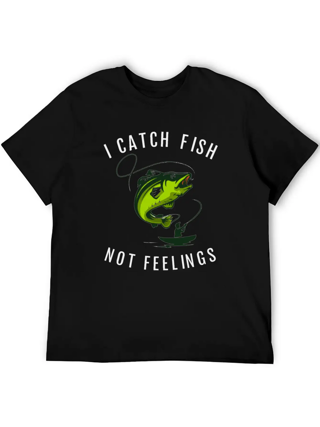 I Catch Fish Not Feelings Casual Graphic T-Shirt – Simple And Comfortable Daily Wear