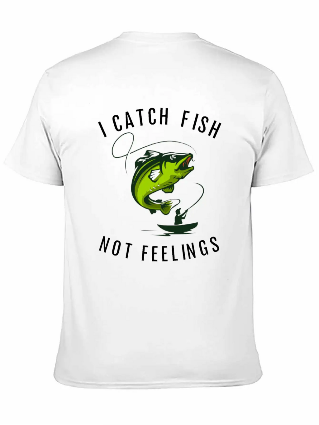 I Catch Fish Not Feelings Casual Graphic T-Shirt – Simple And Comfortable Daily Wear