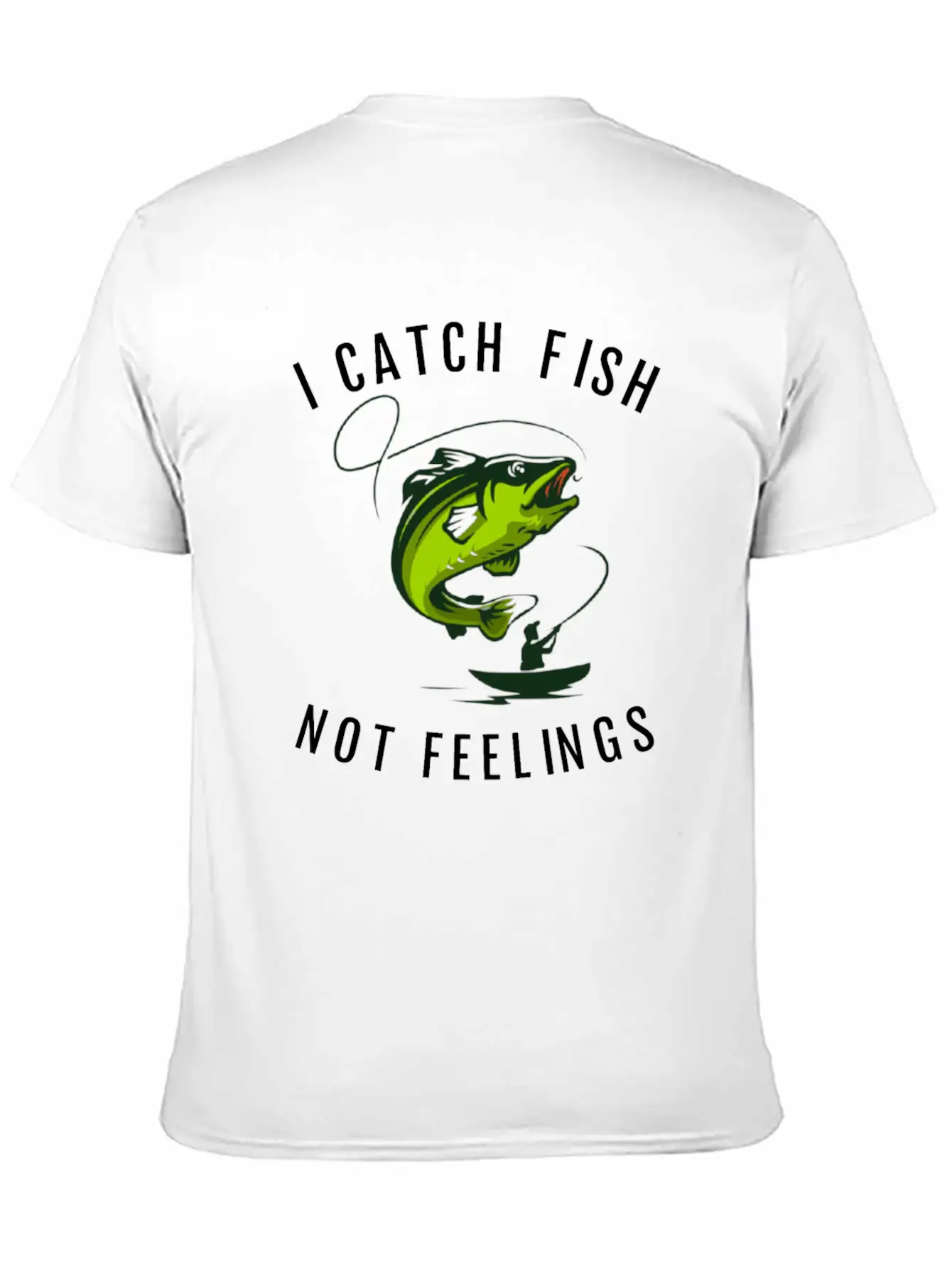 I Catch Fish Not Feelings Casual Graphic T-Shirt – Simple And Comfortable Daily Wear